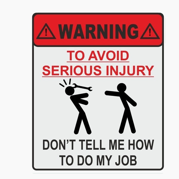 New Fashion WARNING TO AVOID SERIOUS INJURY DON'T TELL ME HOW TO DO MY JOB Hard Hat Toolbox Car Sticker Decal Waterproof Self-adhesive Vinyl Bumper S