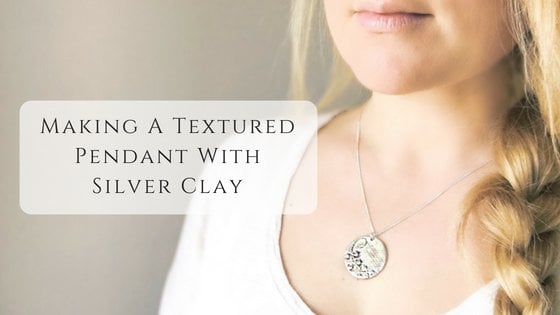 Making a Textured Silver Pendant using Silver Clay.