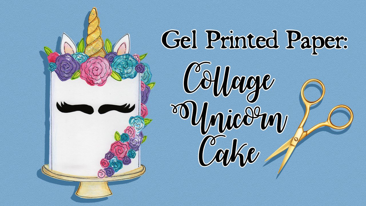 Gel Printed Paper: Collage Unicorn Cake