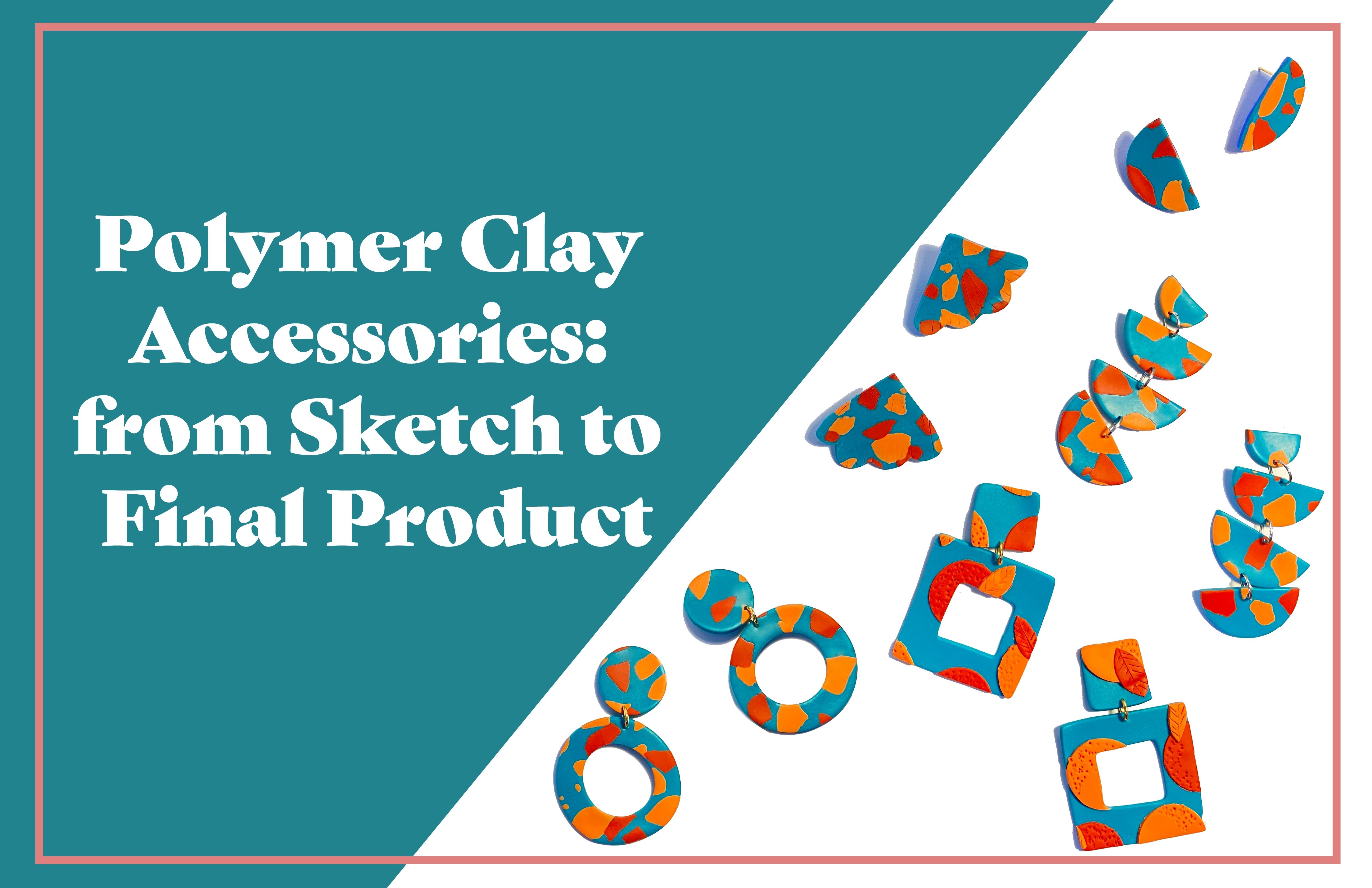 Polymer Clay Accessories: from Sketch to Final Product
