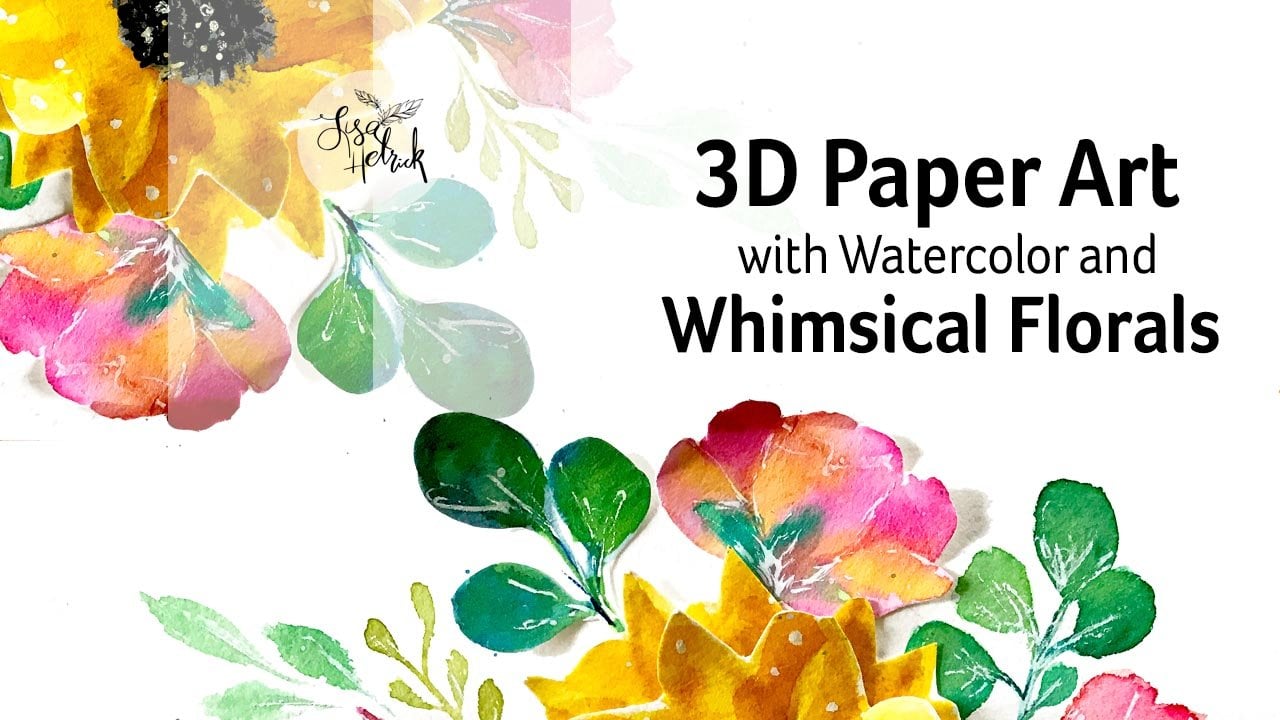 3D Paper Art with Watercolor + Whimsical Flowers