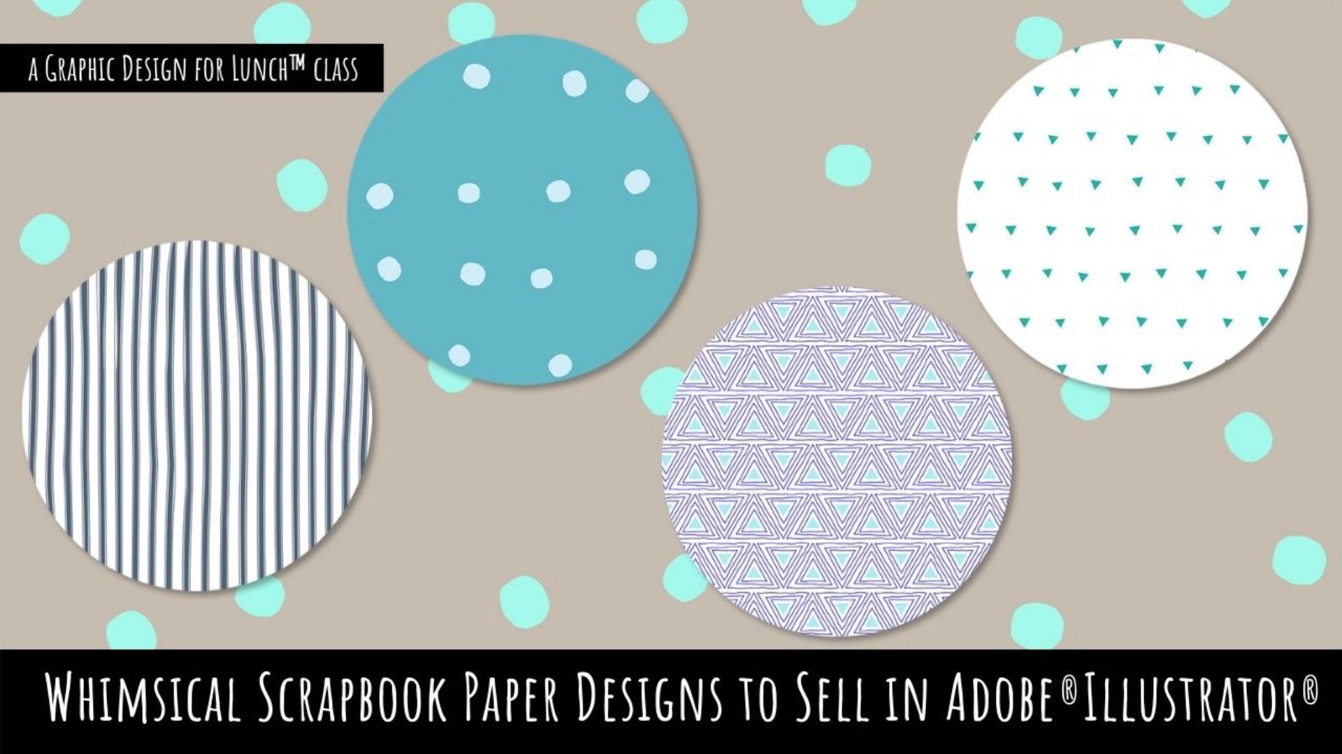 Whimsical Scrapbook Paper Designs to Sell in Adobe Illustrator - A Graphic Design for Lunch™ Class