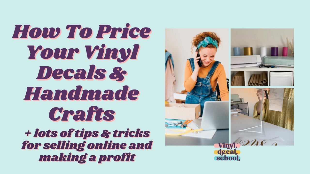 How To Price Your Vinyl Decals & Hand Made Crafts (+ lots of tips for selling online)