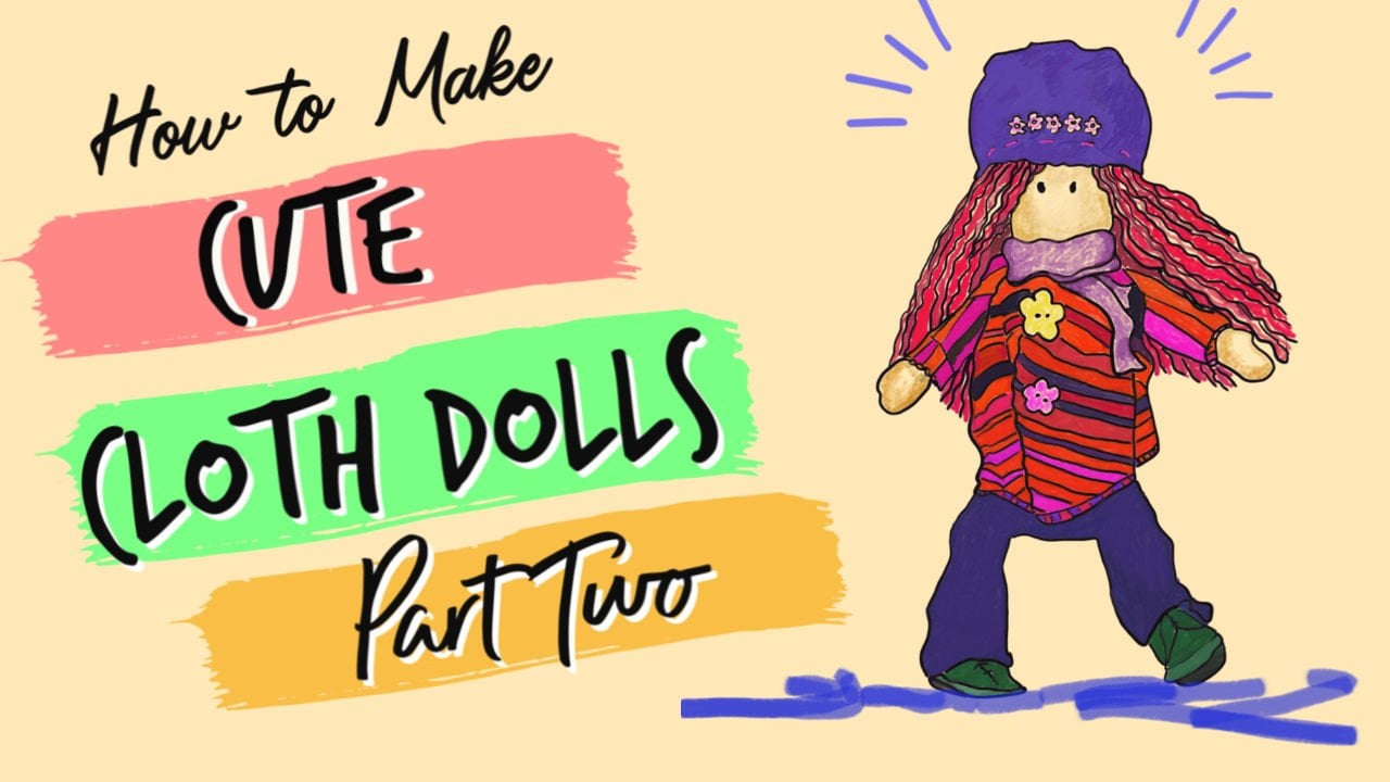 How to Make Cute Cloth Dolls: Part 2