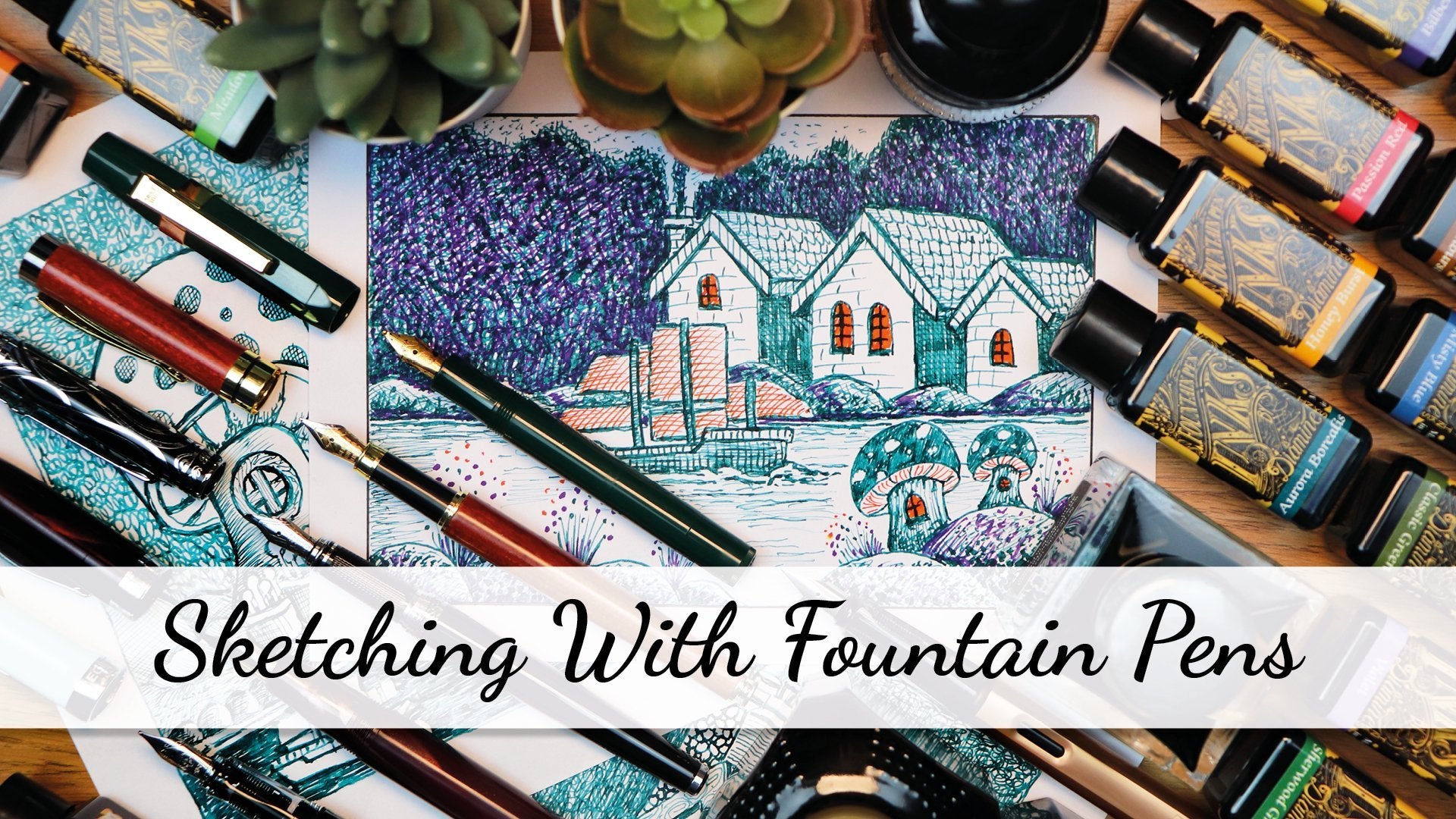 Sketching With Fountain Pens For Beginners