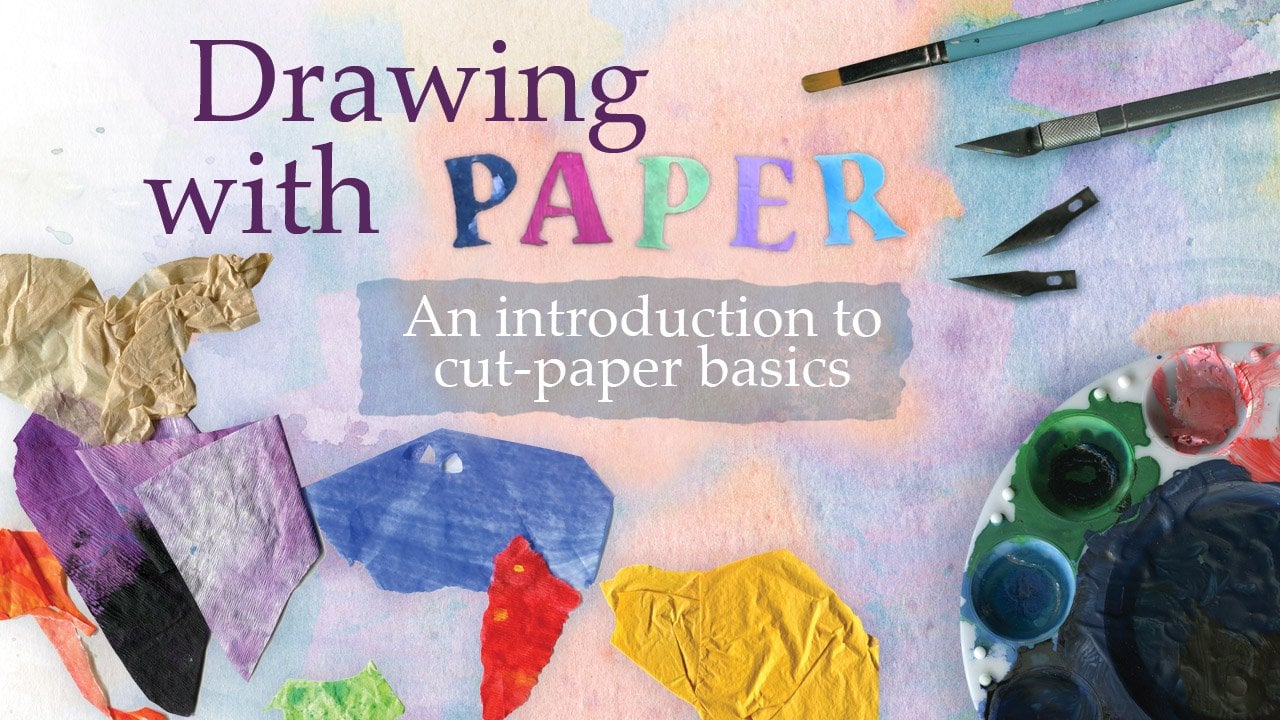 Drawing with painted paper: cut-paper basics for illustrators and artists