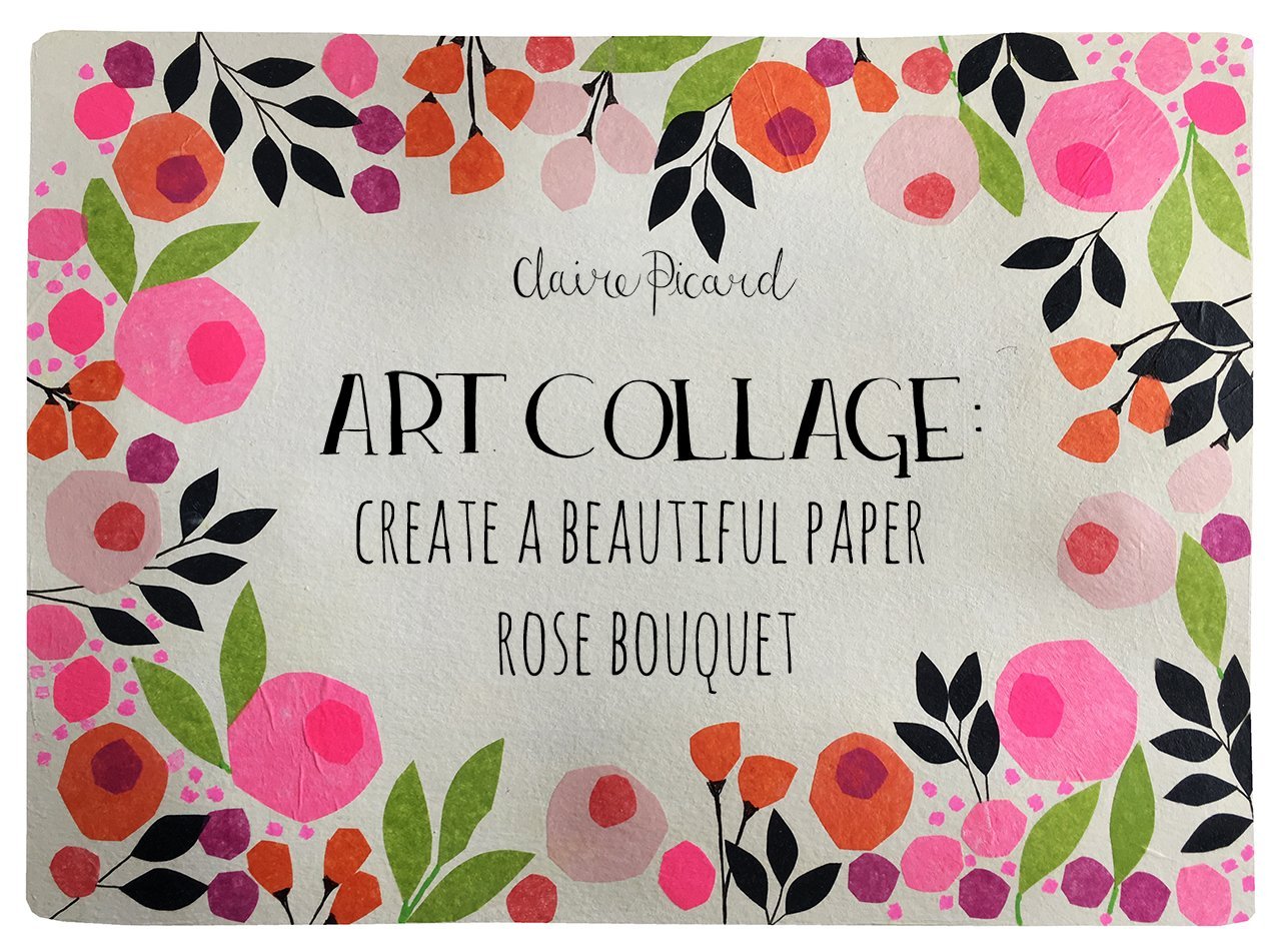 Art Collage : Create a Beautiful Paper Rose Bouquet