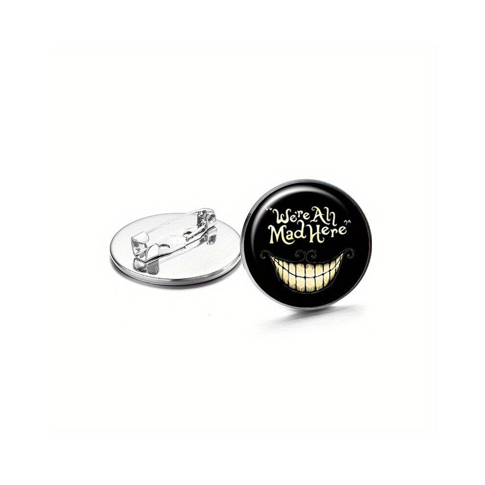 We Are All Mad Here Smile Face Brooch Pins Clothing Bag Hat Accessories