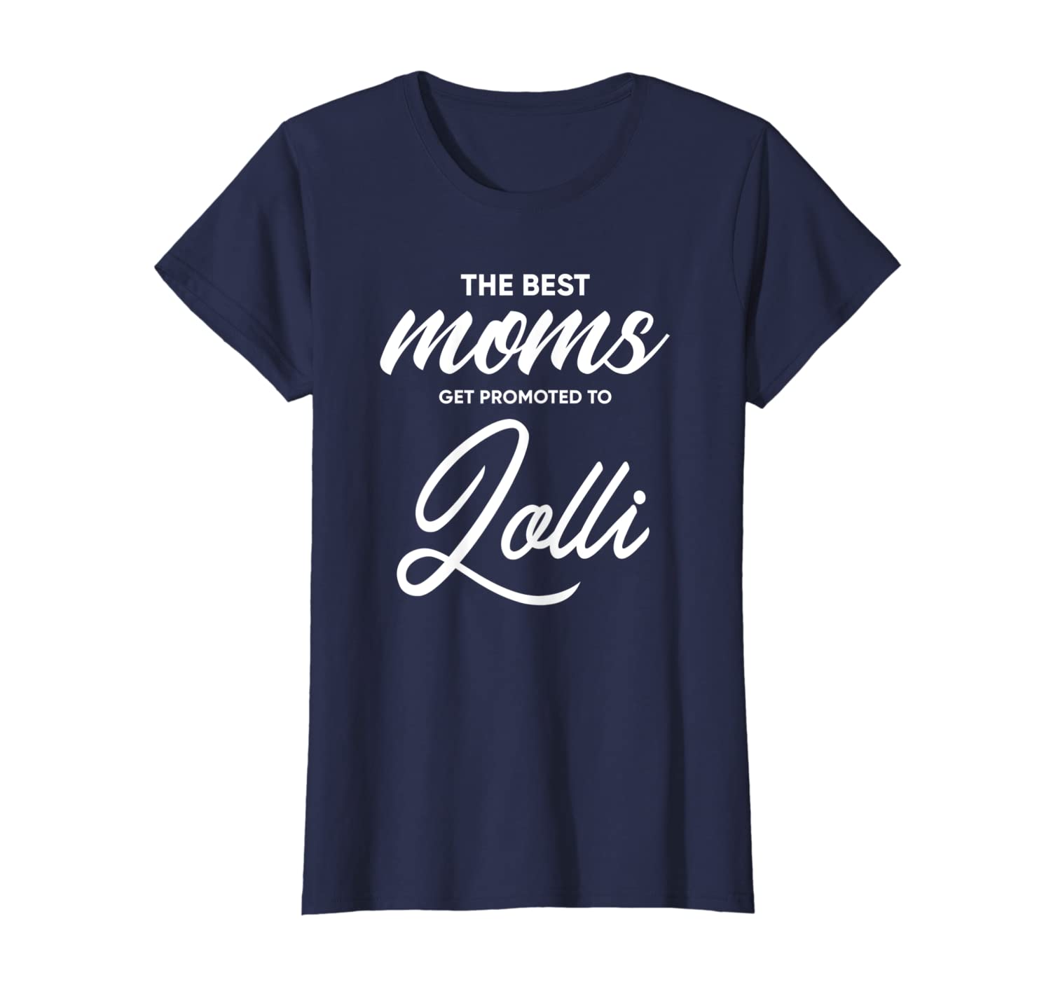 Womens Lolli Shirt Gift: The Best Moms Get Promoted To T-Shirt