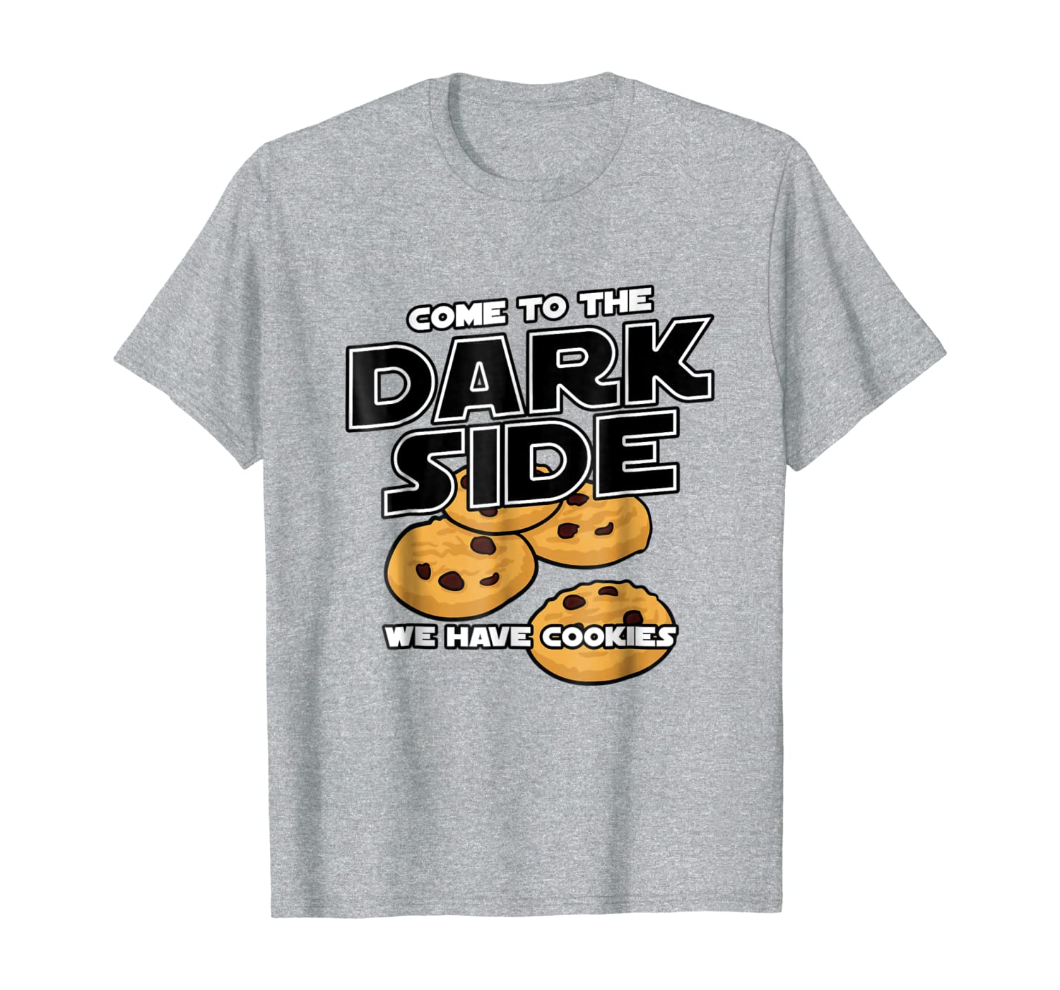 Come To The Darkside We Have Cookies T-Shirt - Funny Cookies