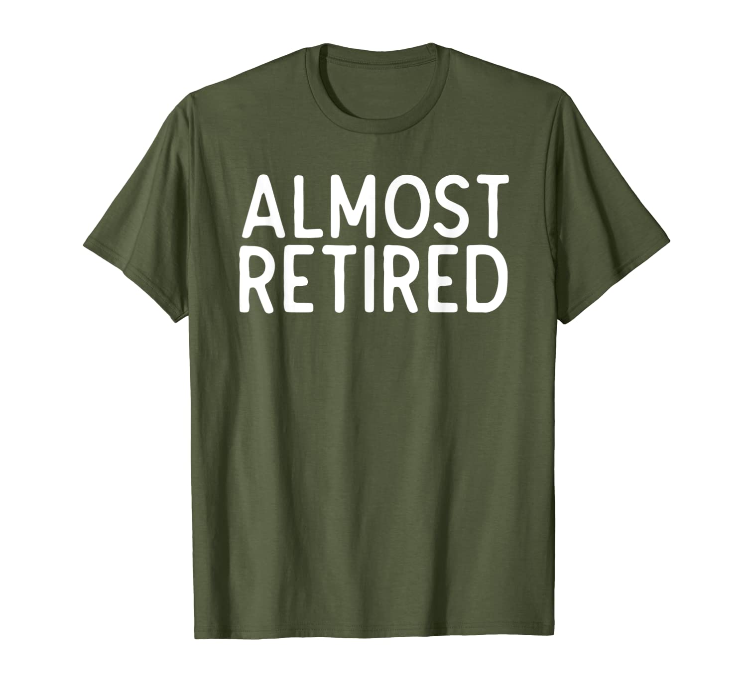 Almost Retired Gift Funny Retiring Work Retirement Humor T-Shirt
