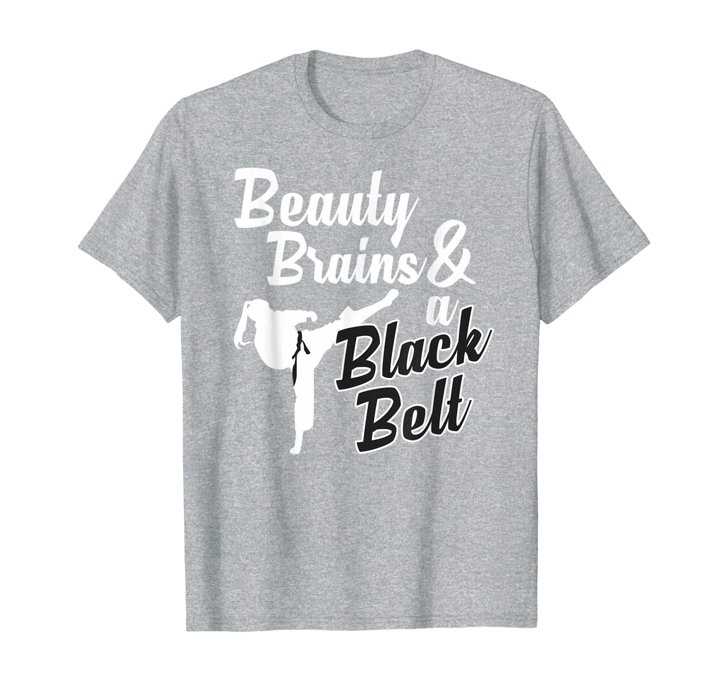 Beauty Brains And A Black Belt Funny Martial Arts Design T-Shirt