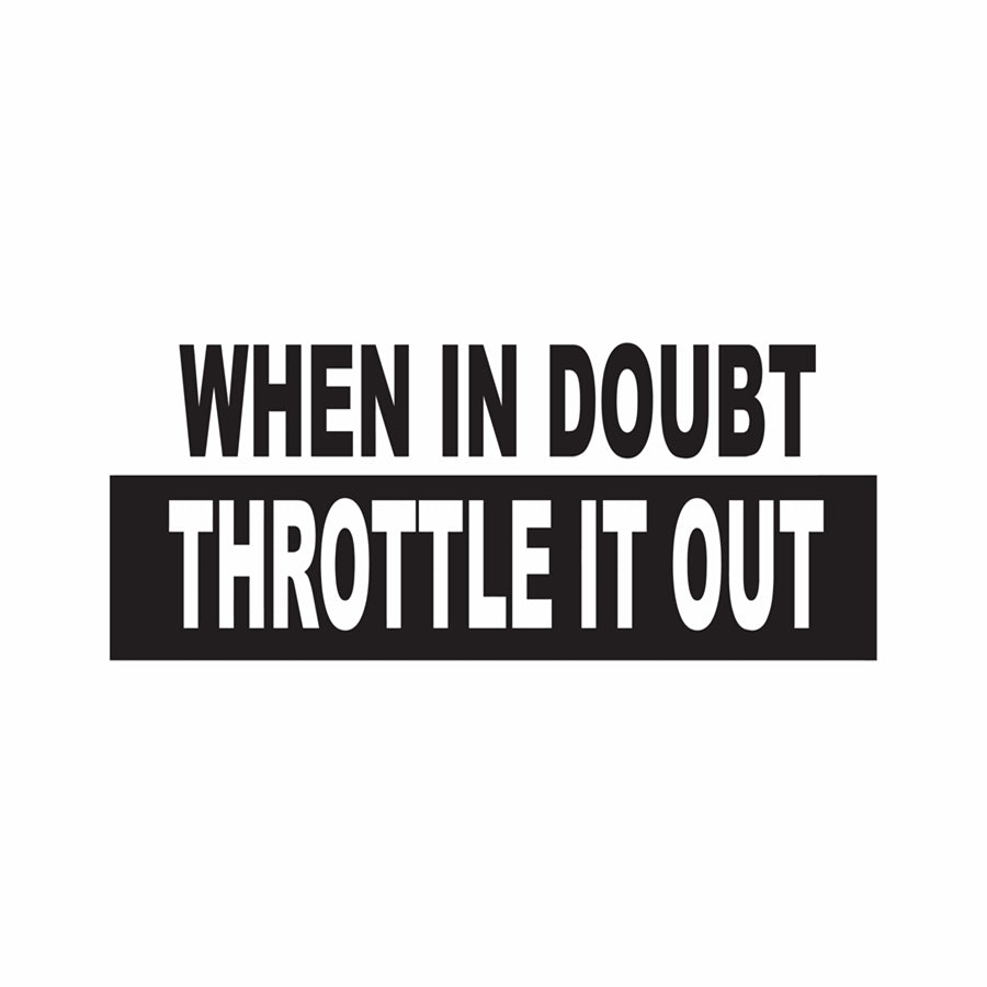 &quot; When In Doubt Throttle It Out &quot; Cool Offroad Racing Bumper Vinyl Sticker - Decal