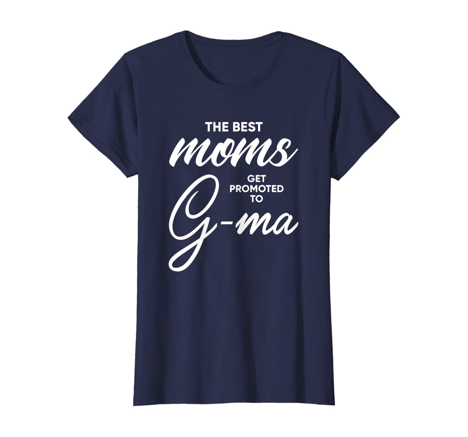 Womens G-Ma Shirt Gift: The Best Moms Get Promoted To G-Ma T-Shirt