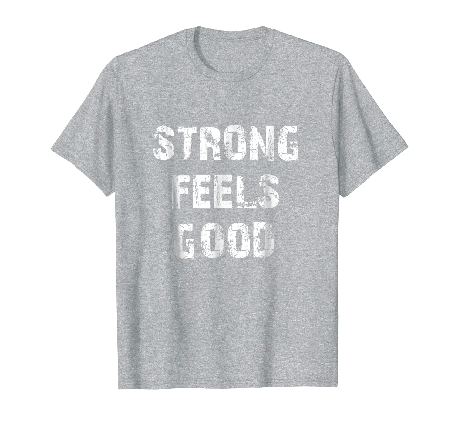 Strong Feels Good T shirt - Men Women Youth - Five Colors