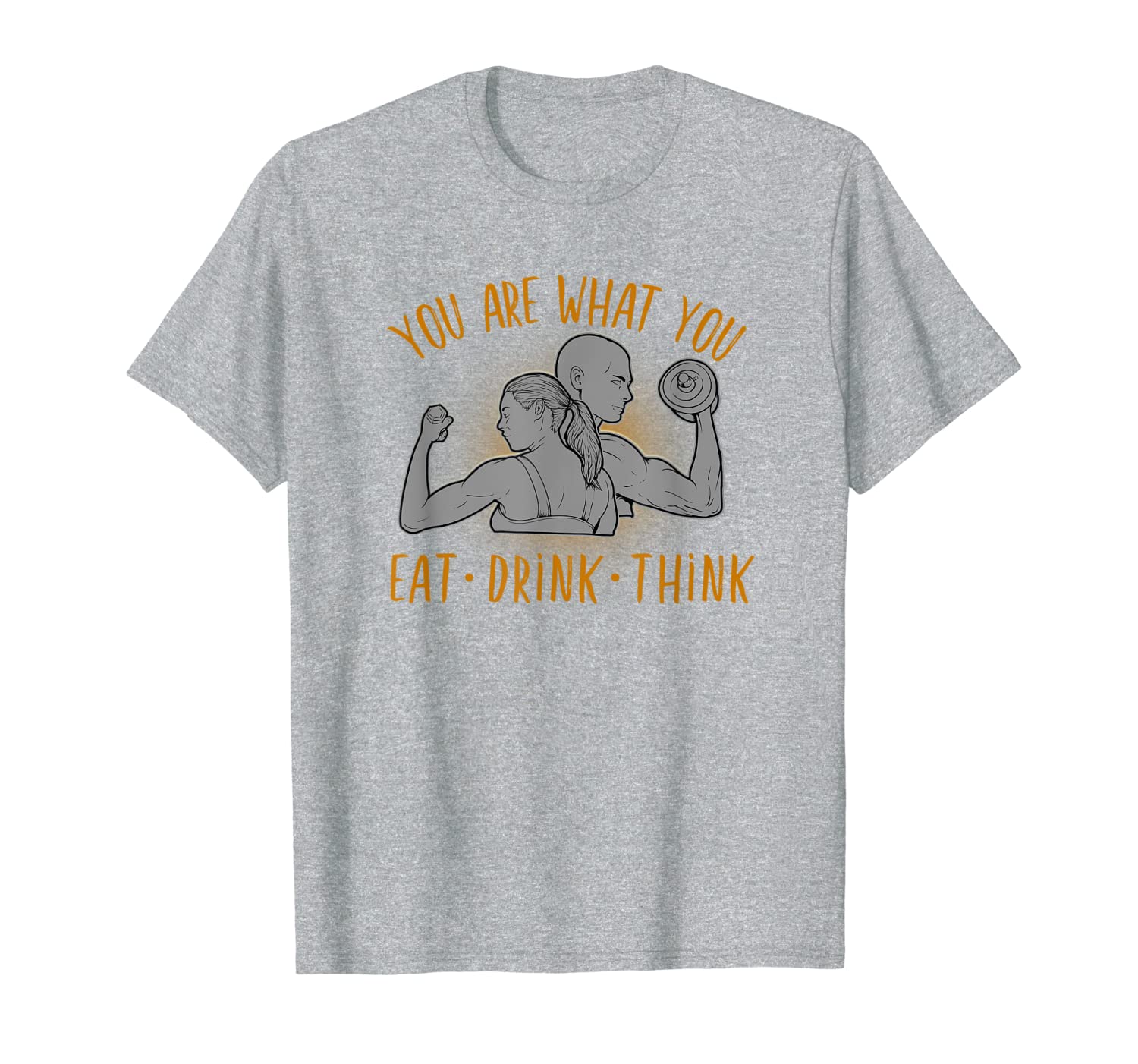 You Are What You Eat Drink Think Healthy Life Motivational T-Shirt
