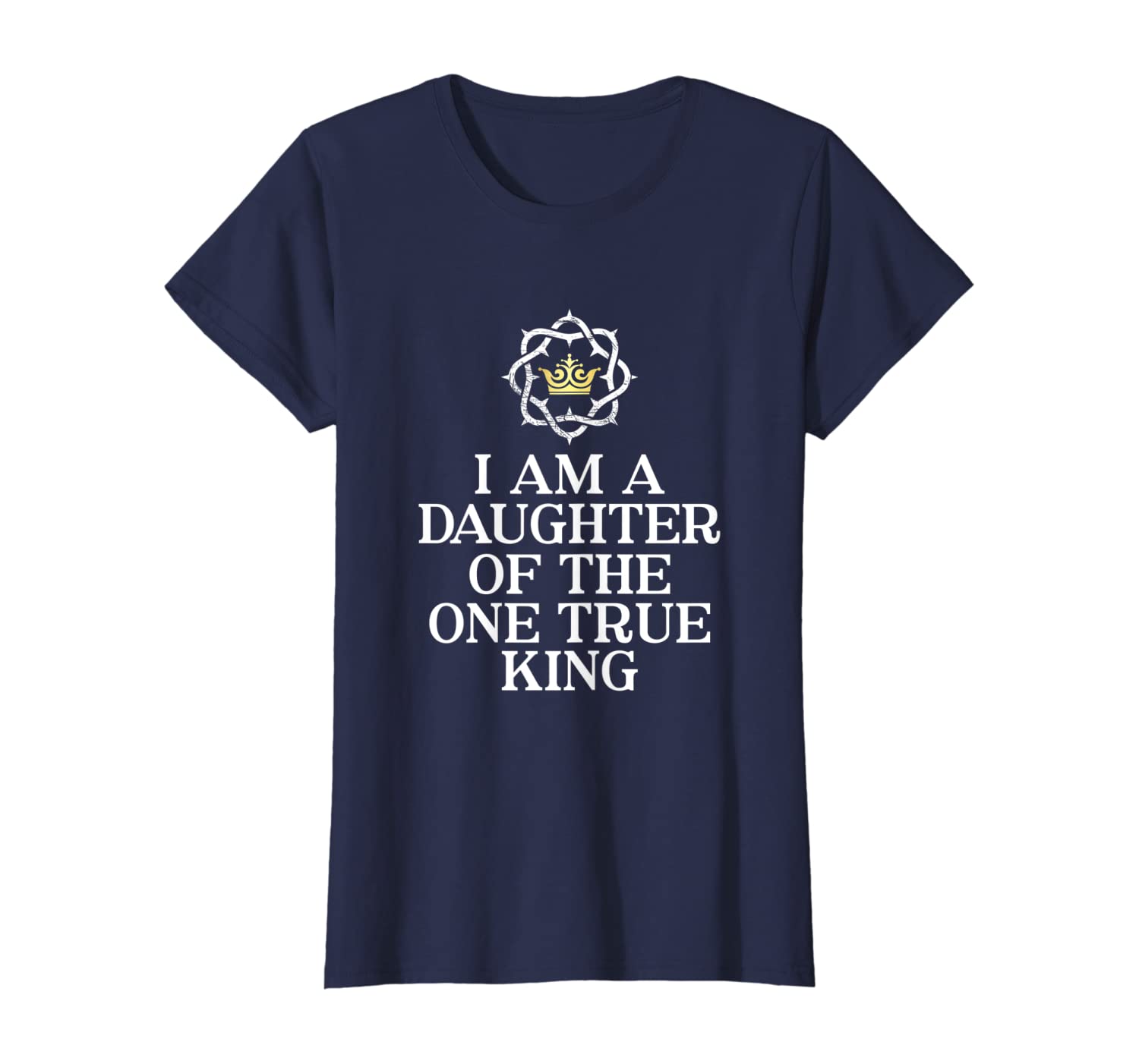 I am a daughter of the one true king T-shirt Gift