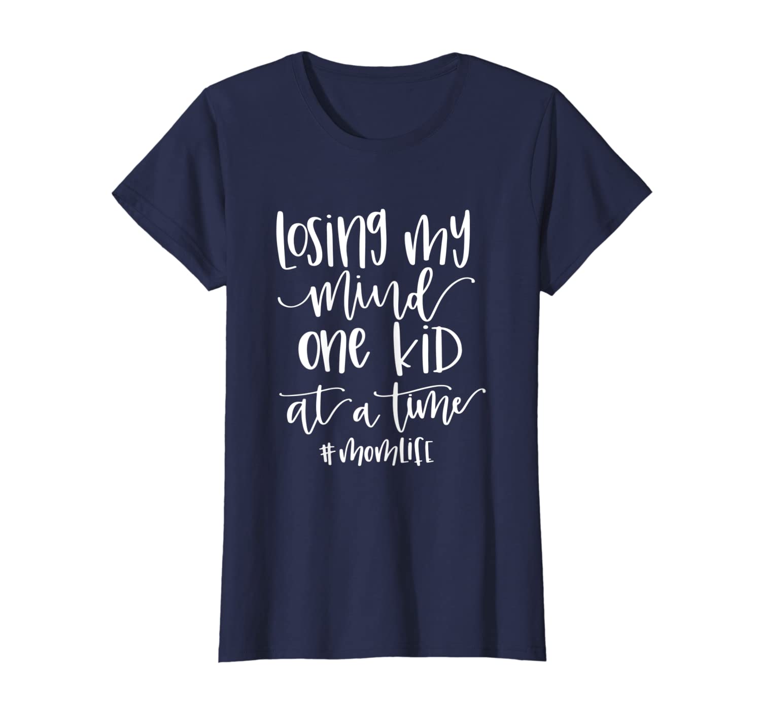 Womens Losing my Mind One Kid at a Time T-shirt, Mom Life Gift Tee T-Shirt