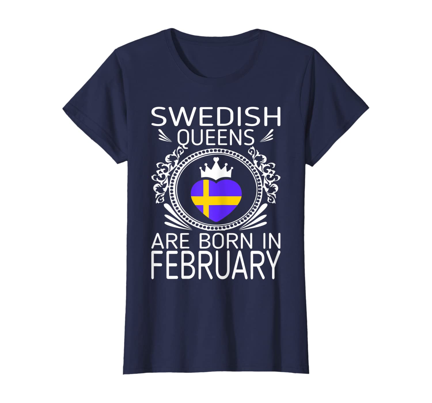 Womens Swedish Queens Are Born In February Gift Tshirt