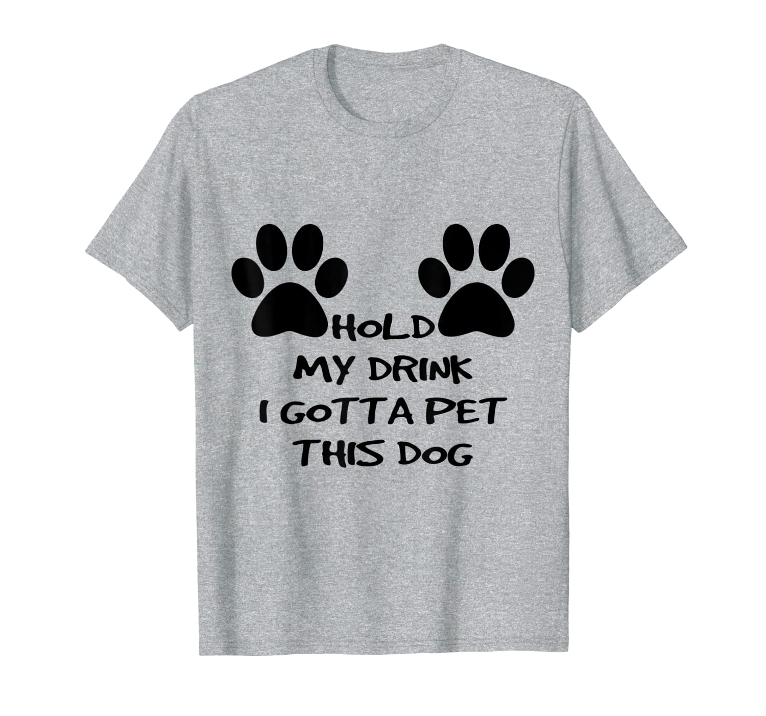 Hold My Drink I Gotta Pet This Dog T-shirt Funny Humor Gift