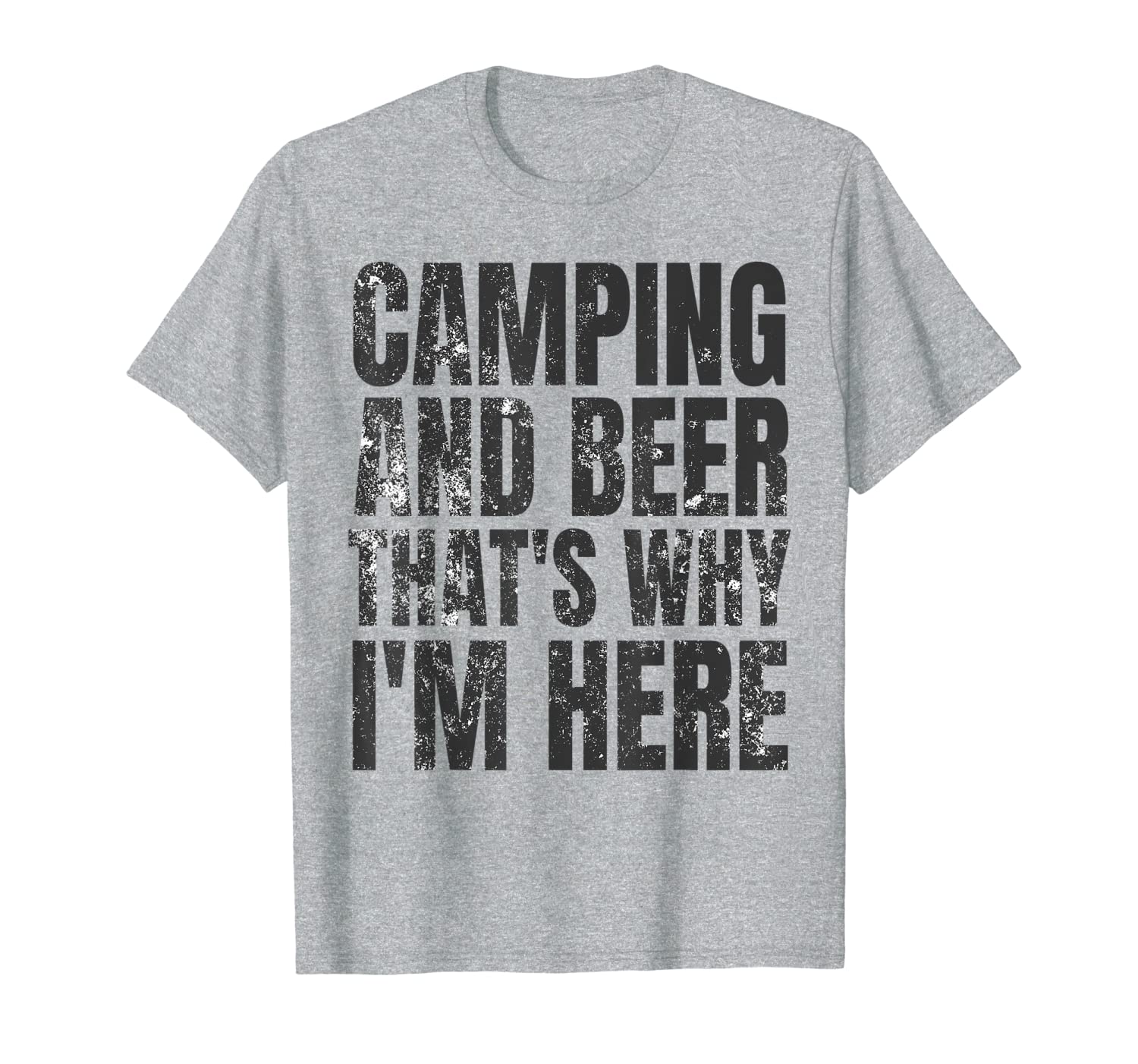 Camping And Beer Thats Why I&#039;m Here - Funny Camping Tee