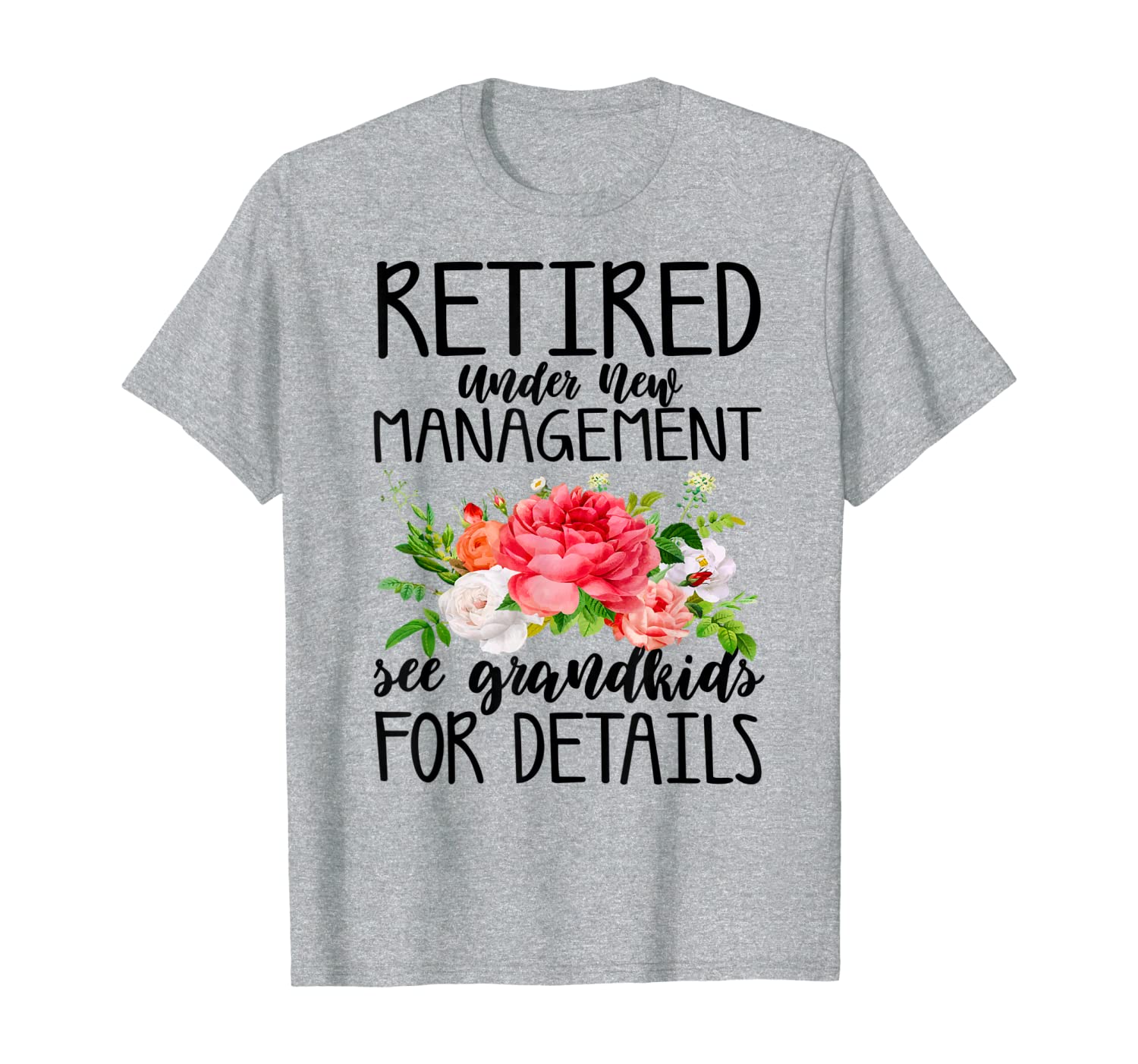 Retired Under New Management See Grandkids TShirt Funny Gift T-Shirt