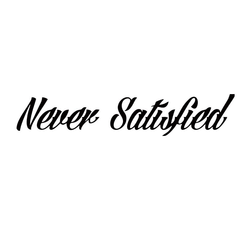 Hot Sale For Never Satisfied Sticker Car Styling Jdm Race Car Truck Window Windshield Banner Decal Vinyl Graphics