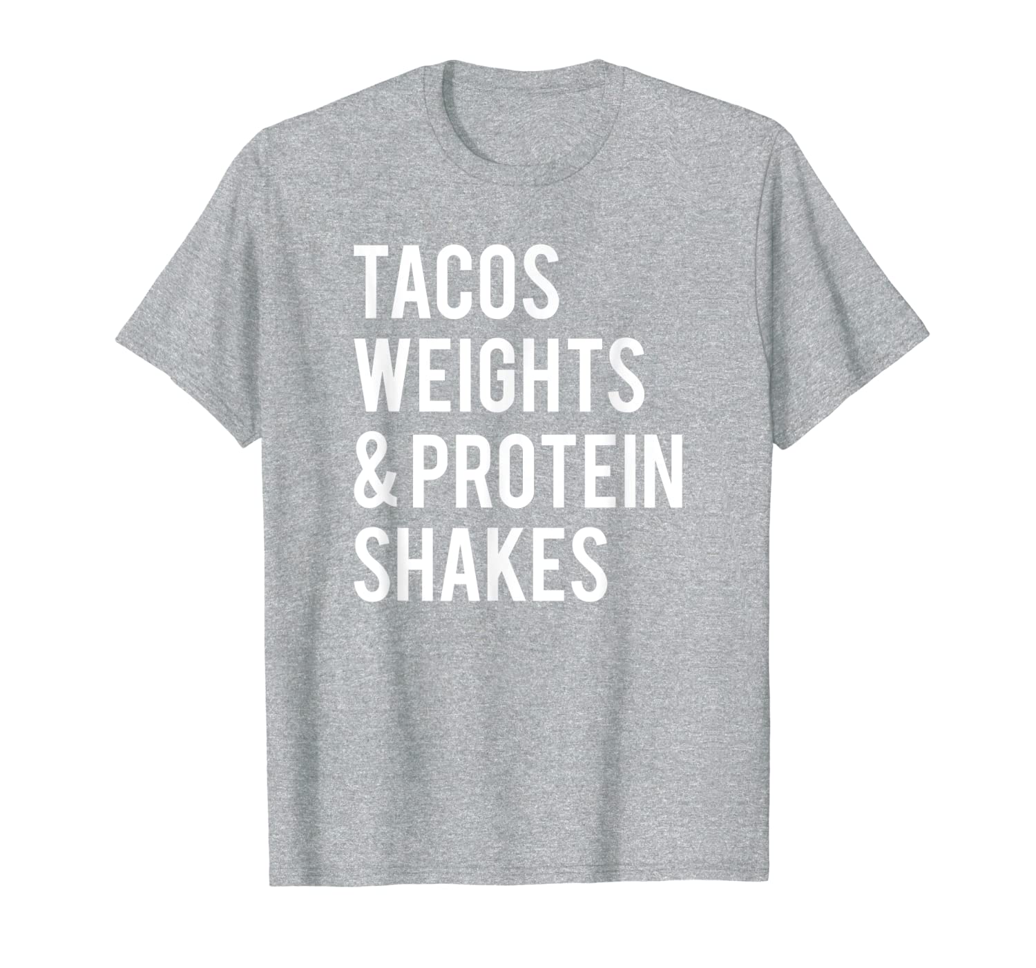 Tacos Weights Protein Shakes Workout Gym Weightlifting Gift T-Shirt