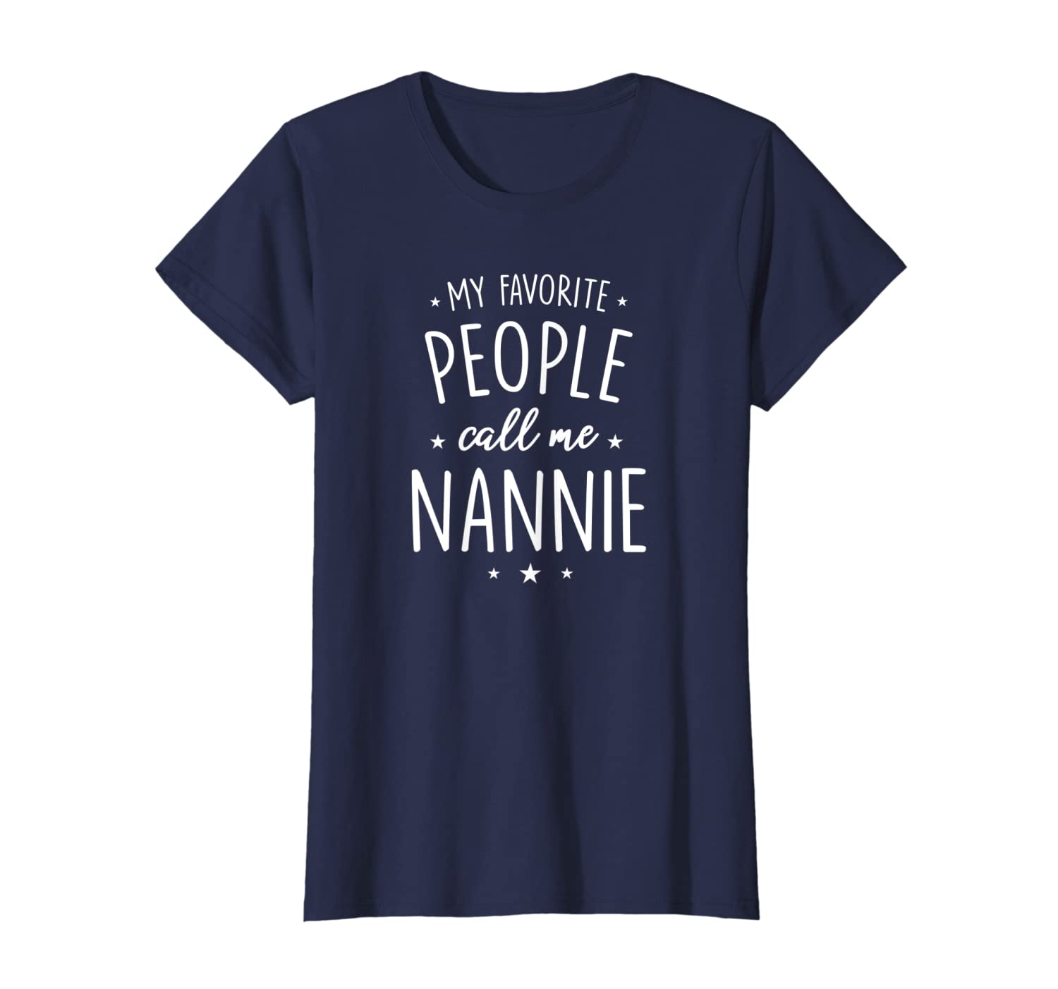 Womens Nannie Shirt Gift: My Favorite People Call Me Nannie T-Shirt