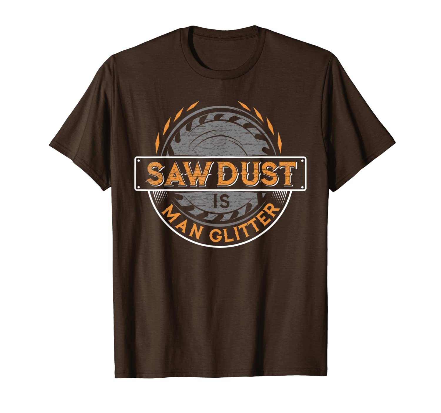 Sawdust is Man Glitter T-Shirt for Woodworkers Carpenters