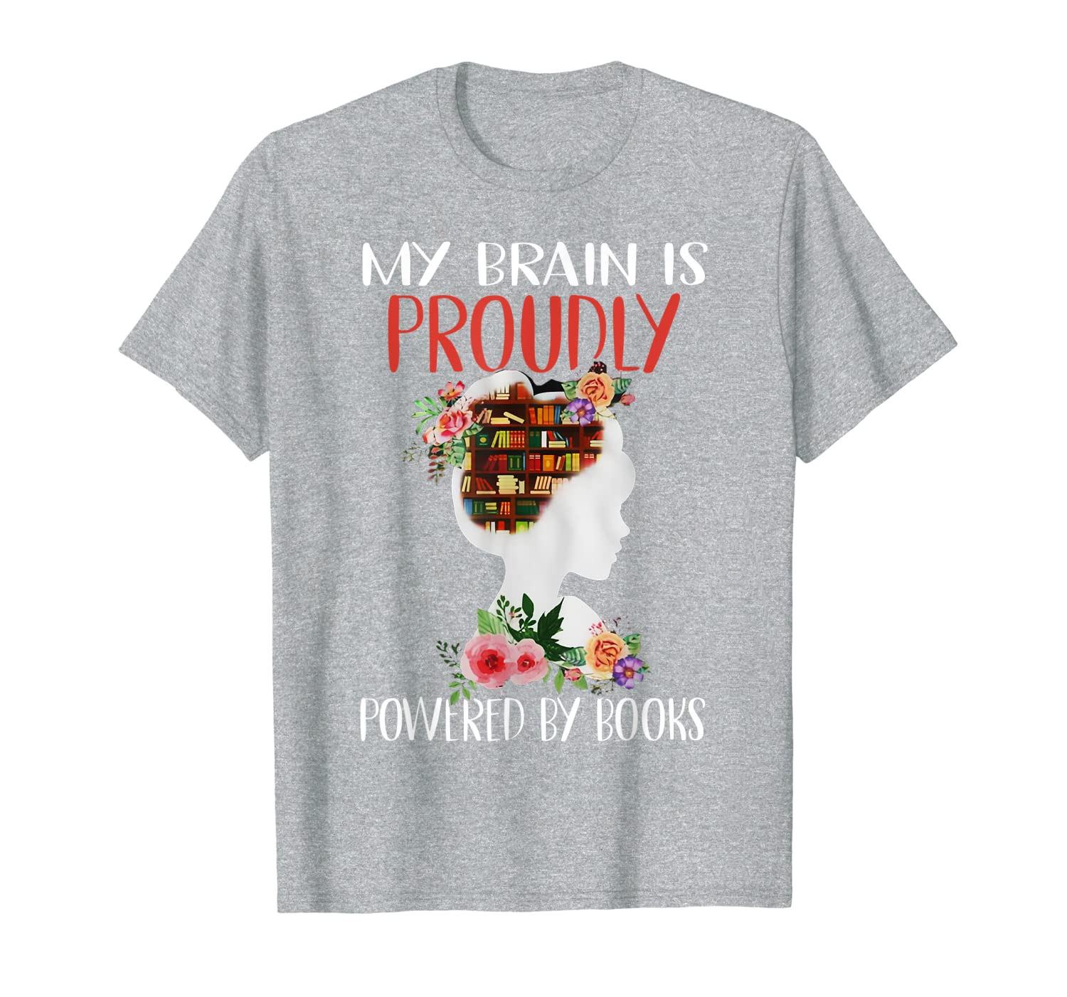 My Brain Is Proudly Powered By Books Shirt Tee