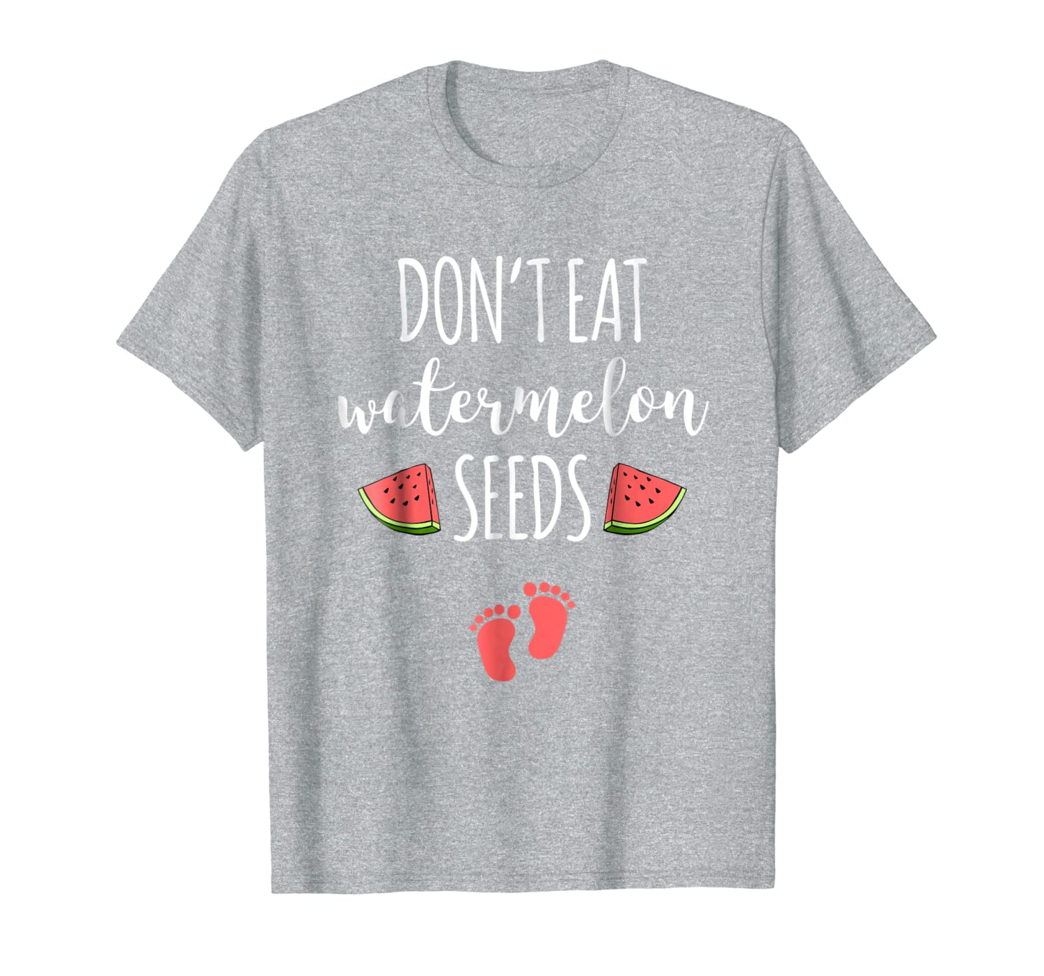 Dont Eat Watermelon Seeds T-Shirt With Funny Pregnancy Quote