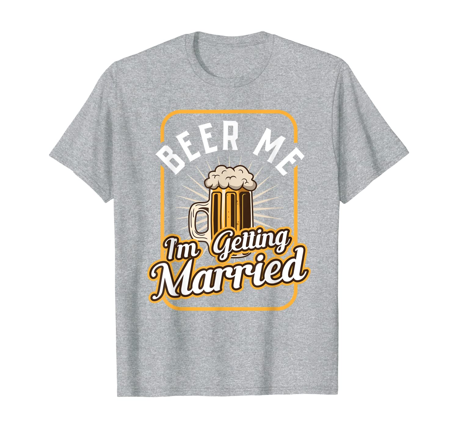 Beer Me I&#039;m Getting Married Groom Groomsmen T-Shirt
