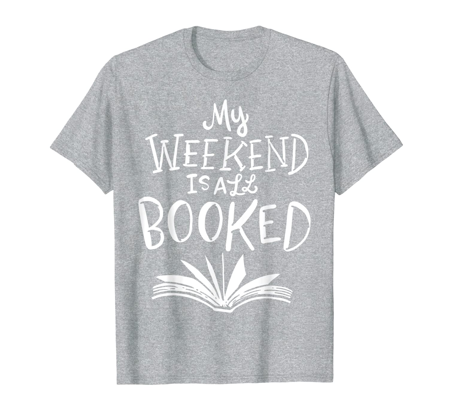 Reading Books Joke My Weekend Is All Booked Bookworm Gift T-Shirt