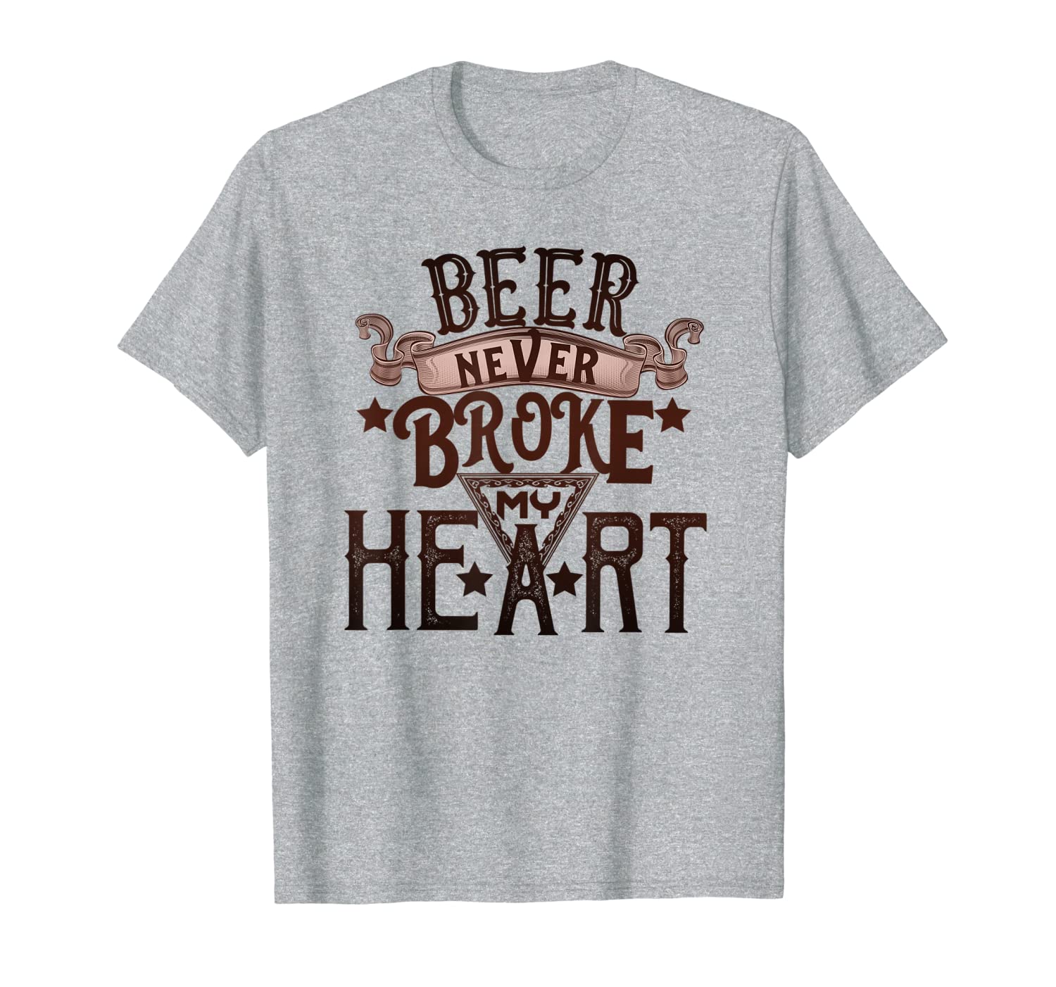 Beer Never Broke My Heart Funny Drinking Lovers T-Shirt