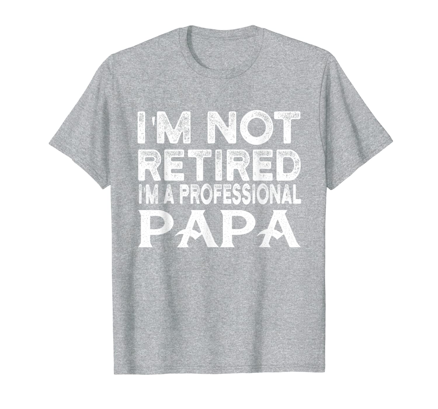 I&#039;m not retired I&#039;m a Professional papa fathers day T-Shirt