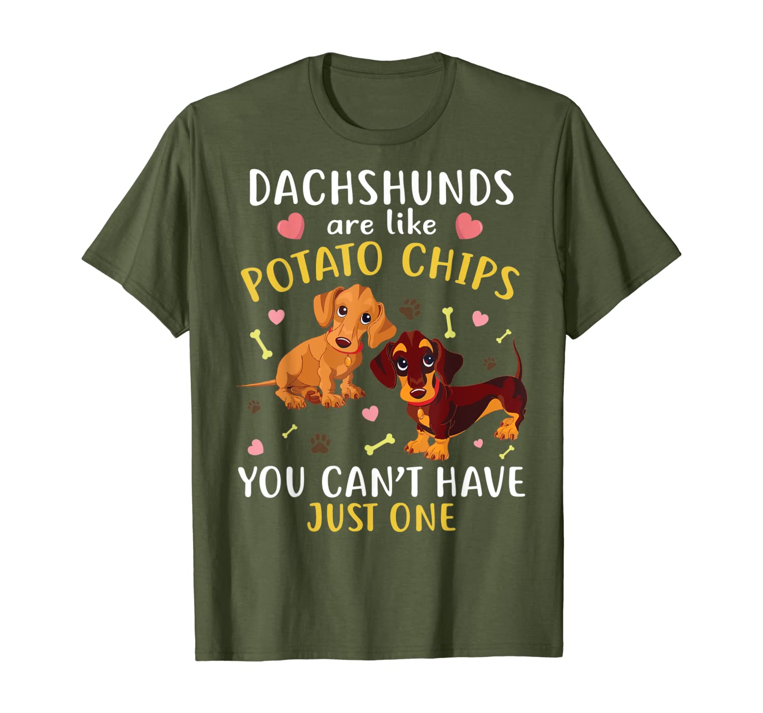 Dachshunds are like POTATO CHIPS can&#039;t have just one tshirt