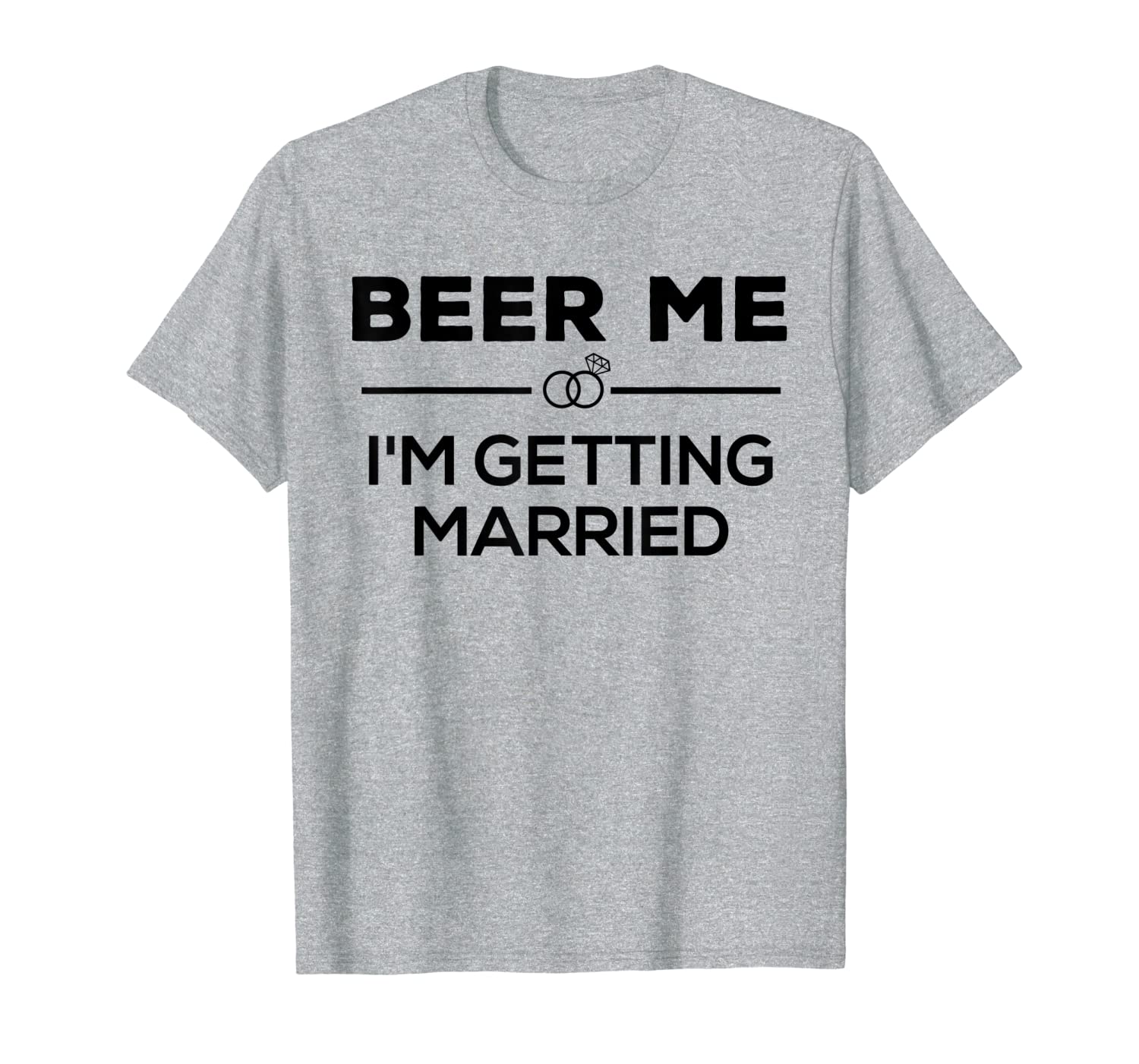 Beer Me I&#039;m Getting Married Groom Groomsmen T-Shirt