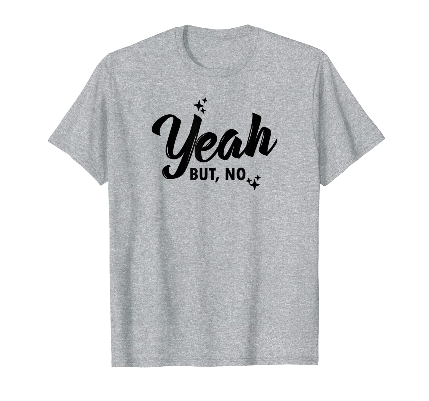 Yeah But No Yeah But No Funny Elegant Quote Gift T-Shirt