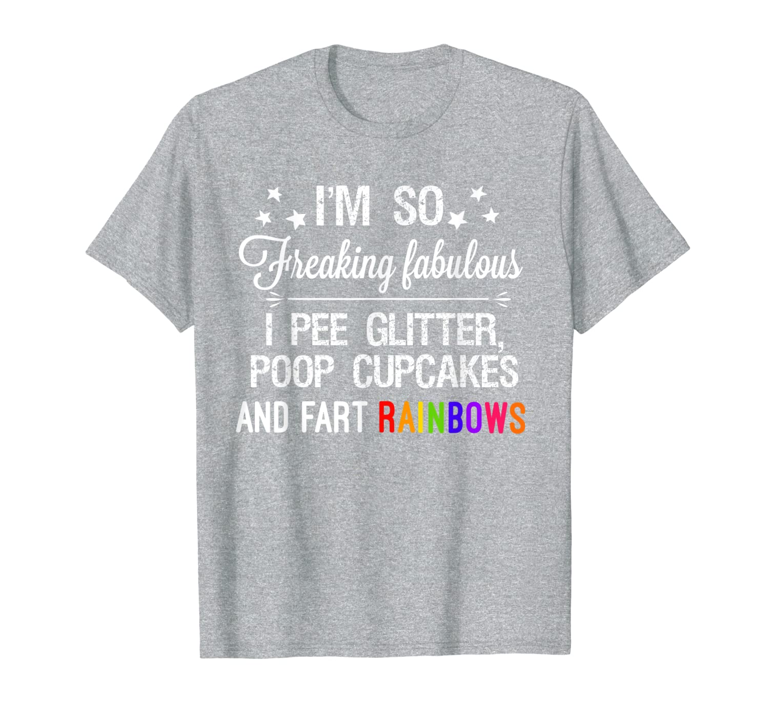I&#039;m so fabulous I pee glitter poop cupcakes fart rainbows