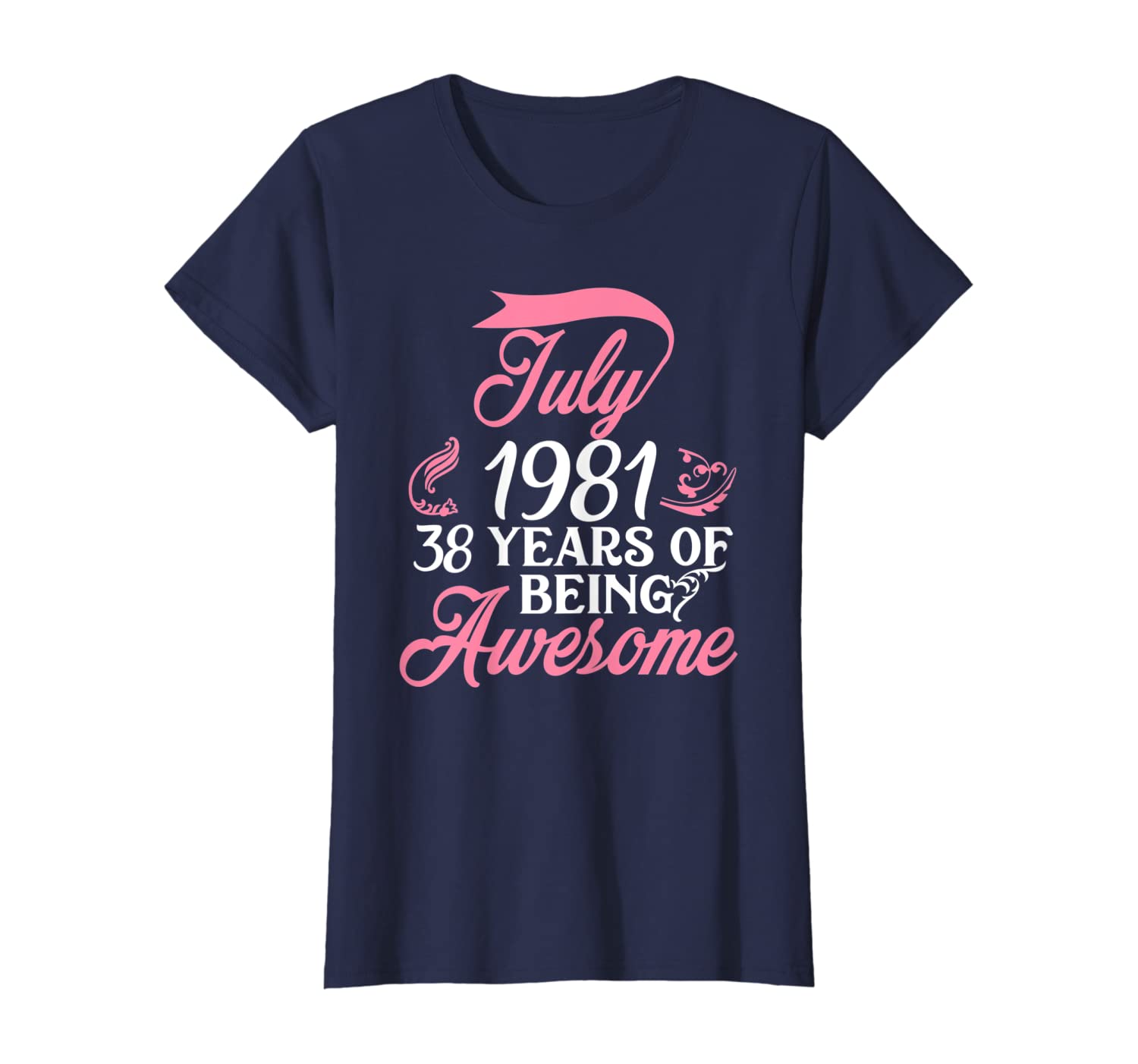 Womens Made in JULY 1981 T-Shirt 38 Years of Being Awesome Gifts