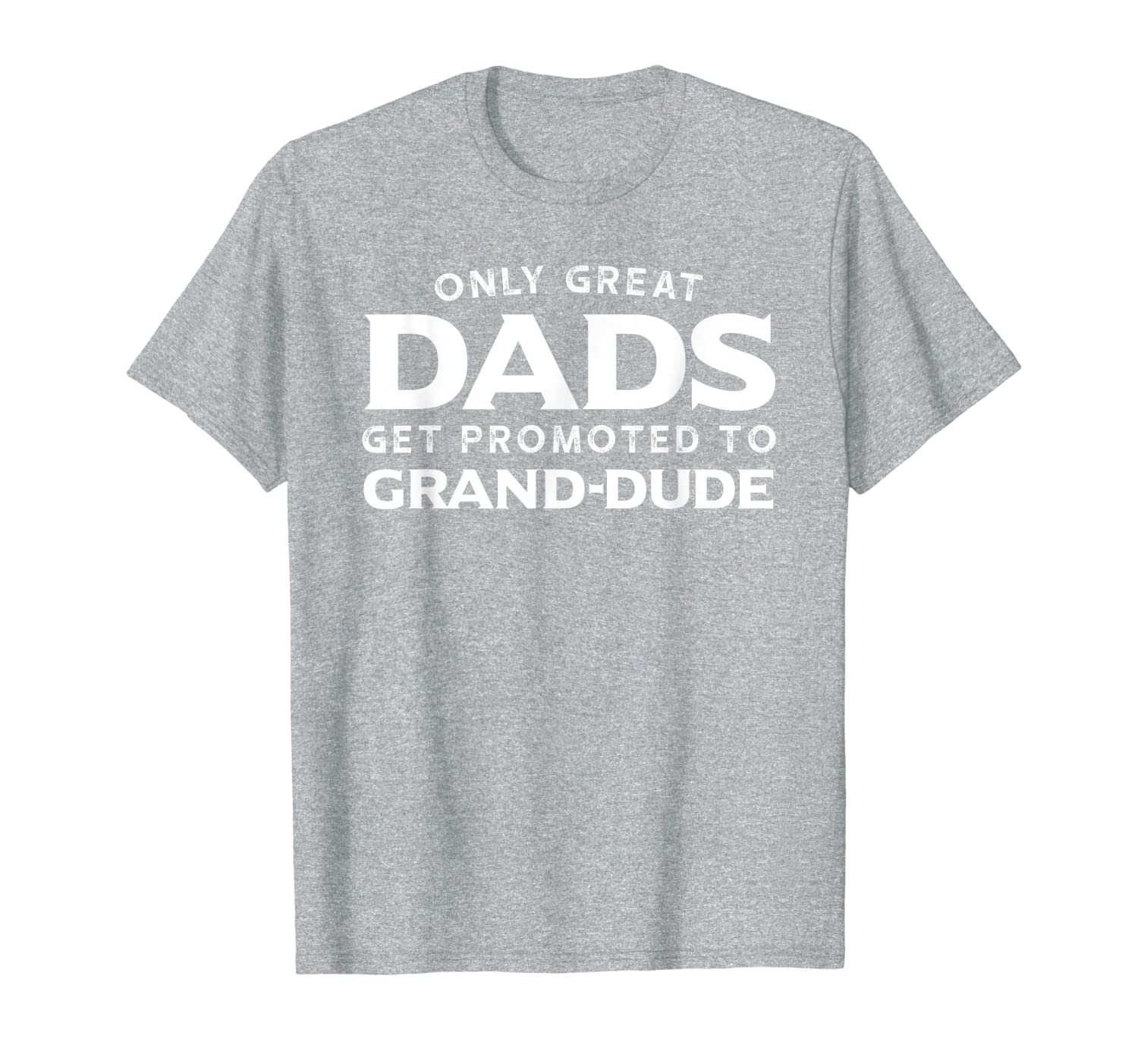 Mens Grand-Dude Shirt Gift: Only Great Dads Get Promoted To T-Shirt