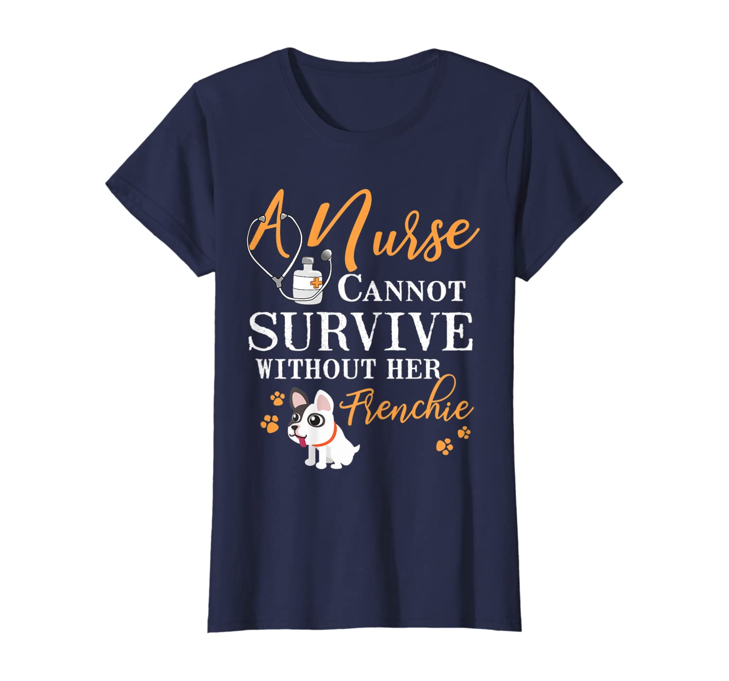 Womens Nurse Frenchie Mom Funny Quote Dogs Lover Gift T-Shirt