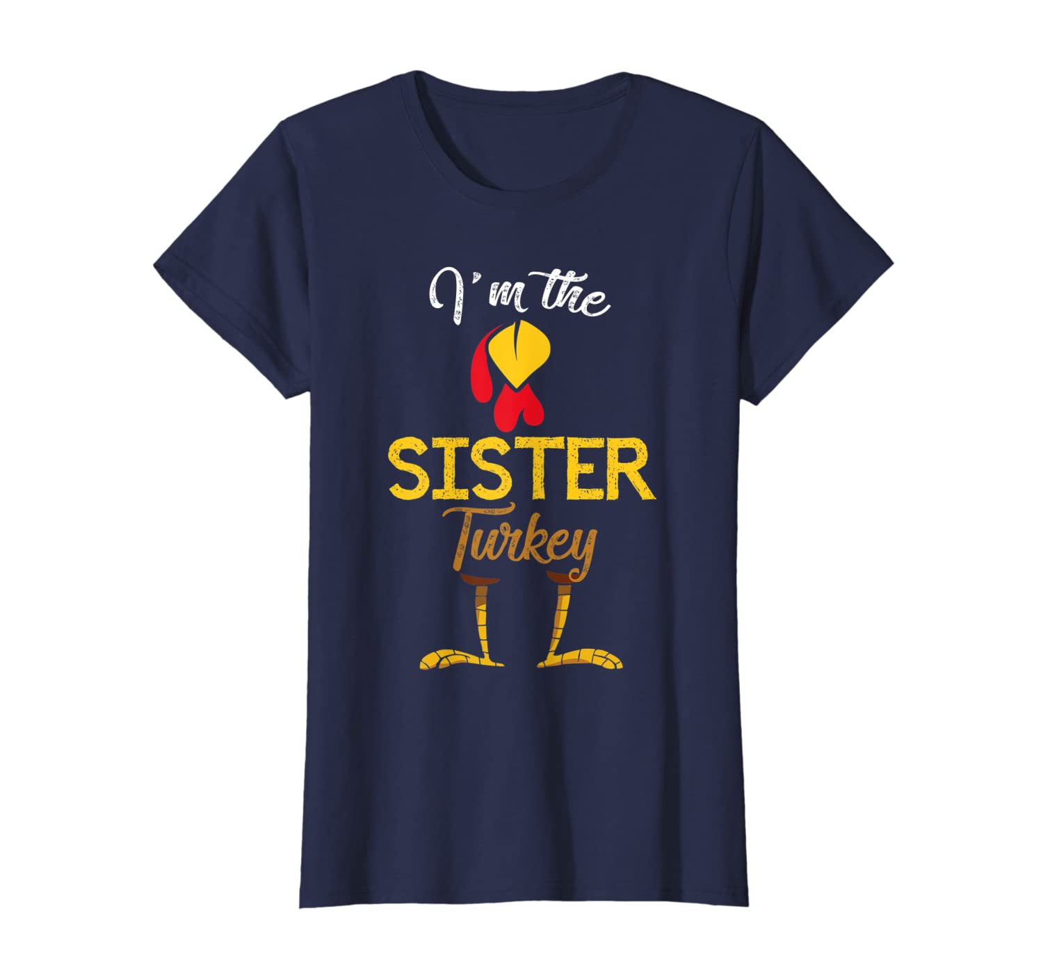 Womens I&#039;m The Sister Turkey Costume Family Mom Gifts Thanksgiving T-Shirt