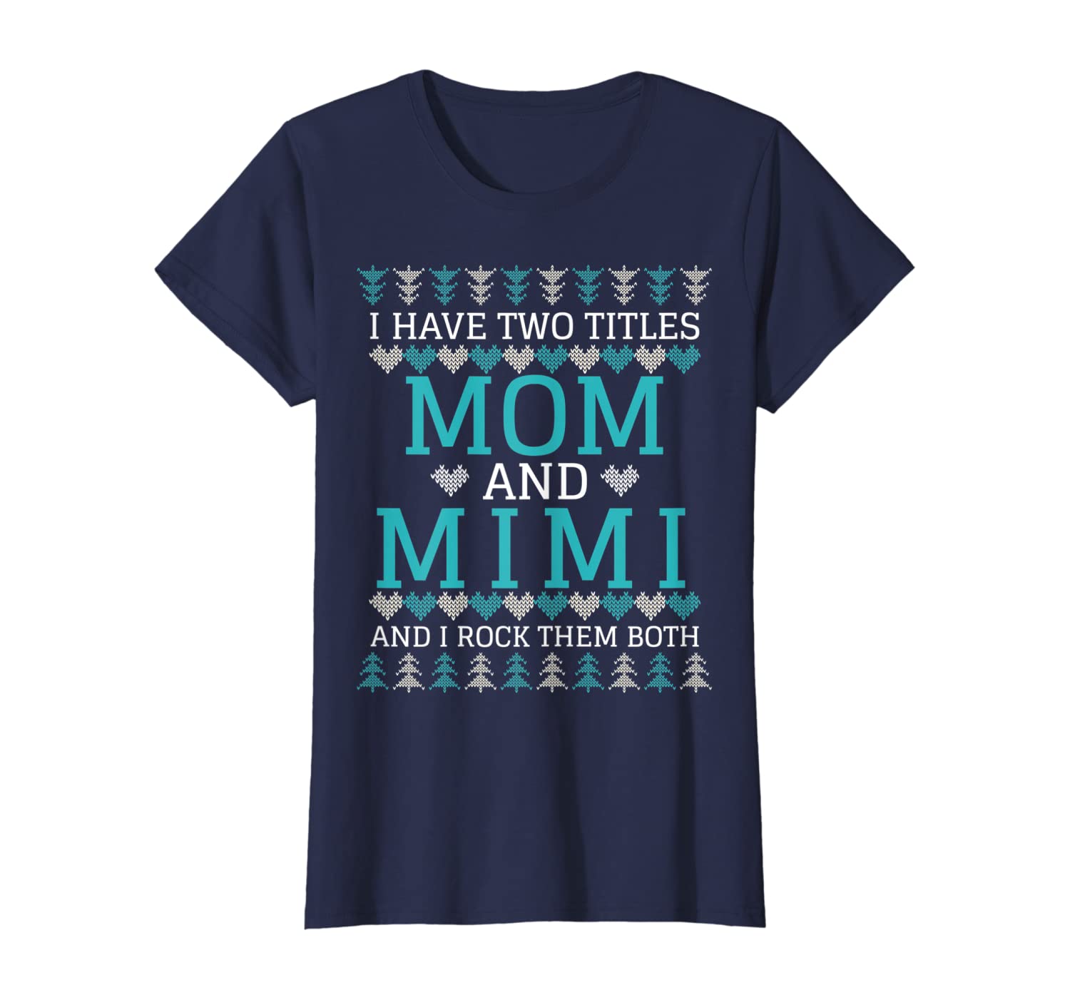 Womens I Have 2 Titles Mom Mimi Grandma Xmas Ugly Funny Cute Gift T-Shirt