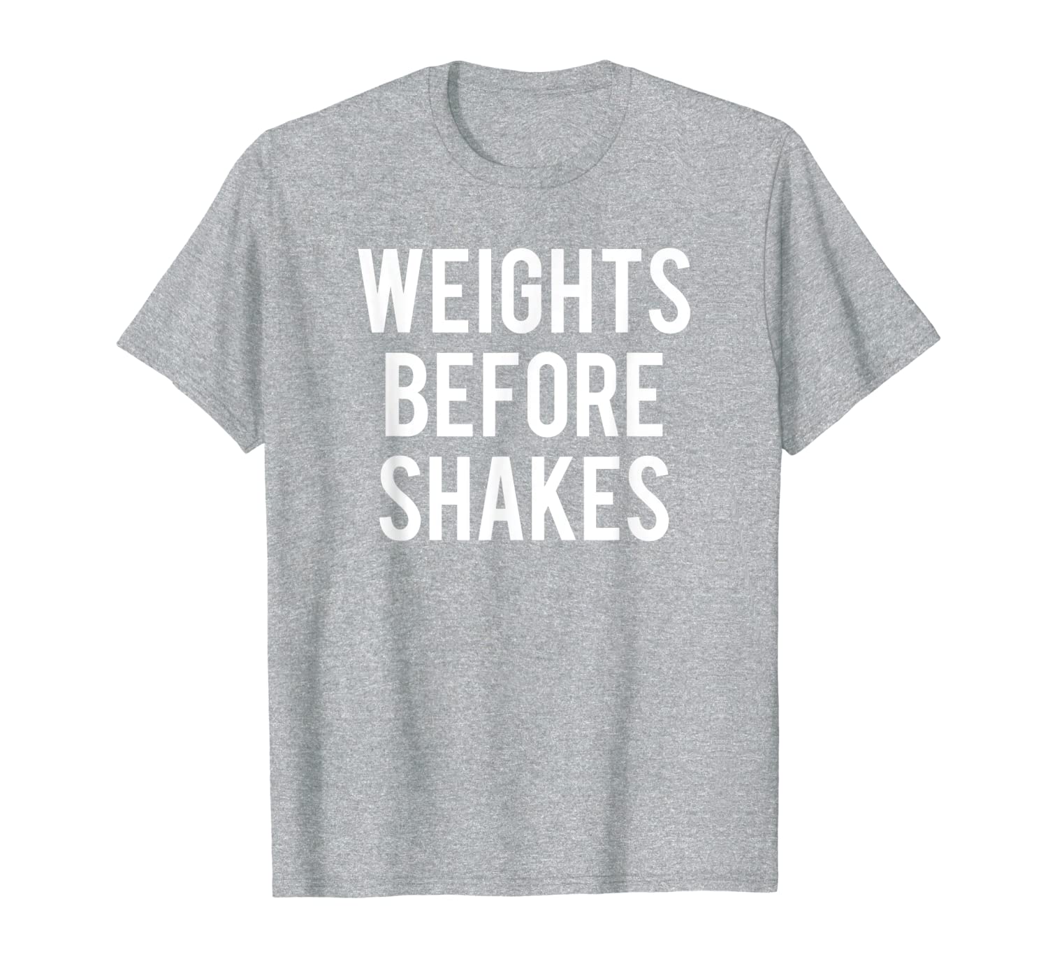 Weights Before Protein Shakes Funny Gym Workout Fitness Gift T-Shirt