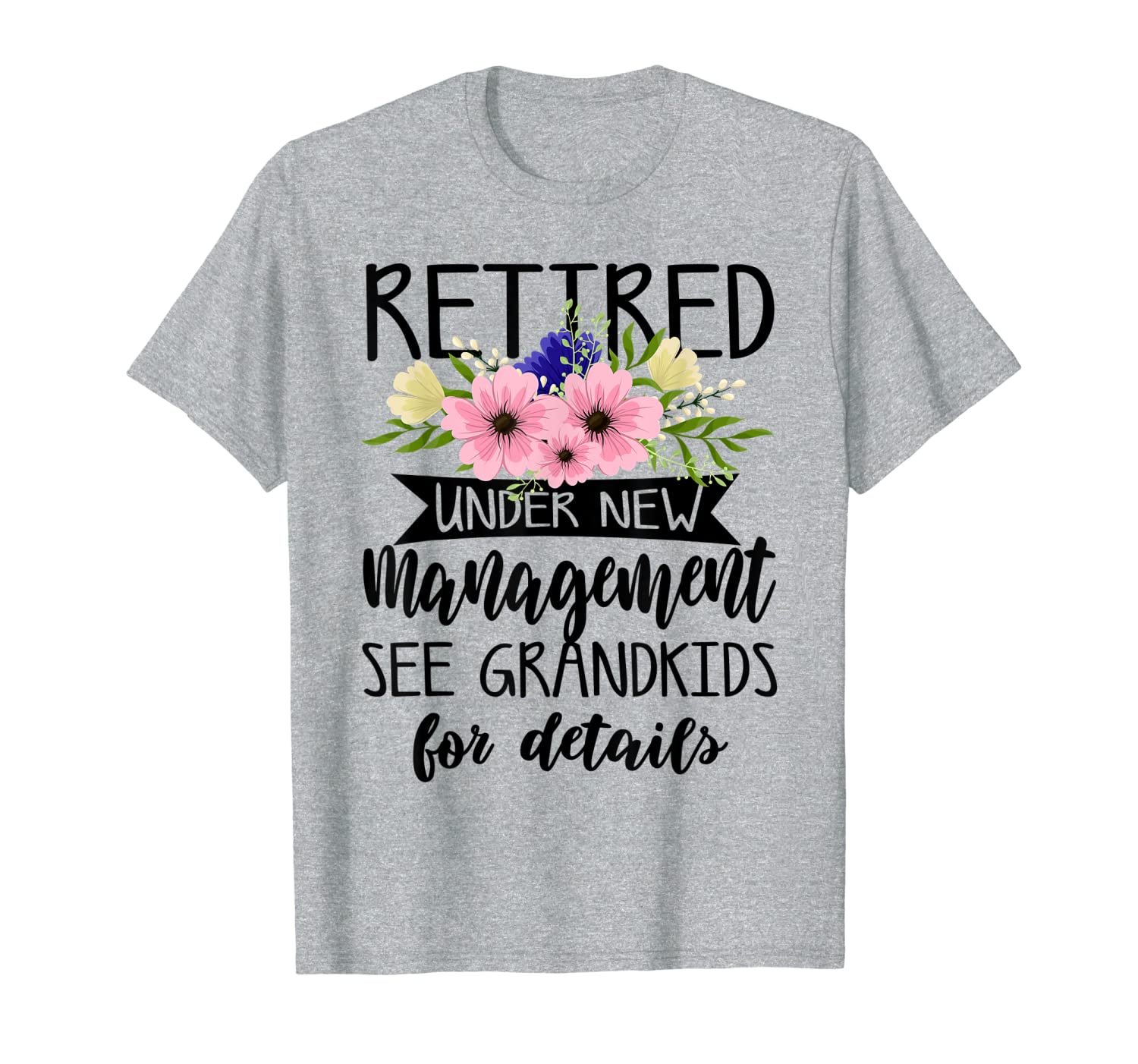 Retired Under New Management See Grandkids Gift T Shirts