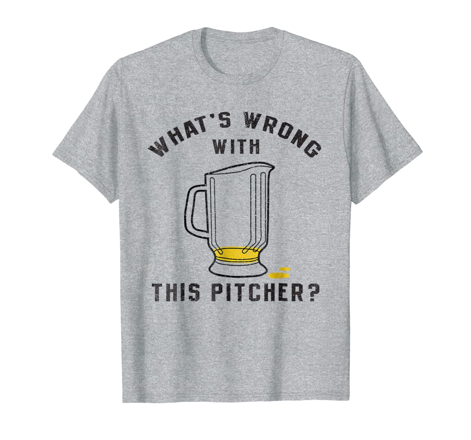 Funny Drinking Beer Pun Shirt What&#039;s Wrong With This Pitcher